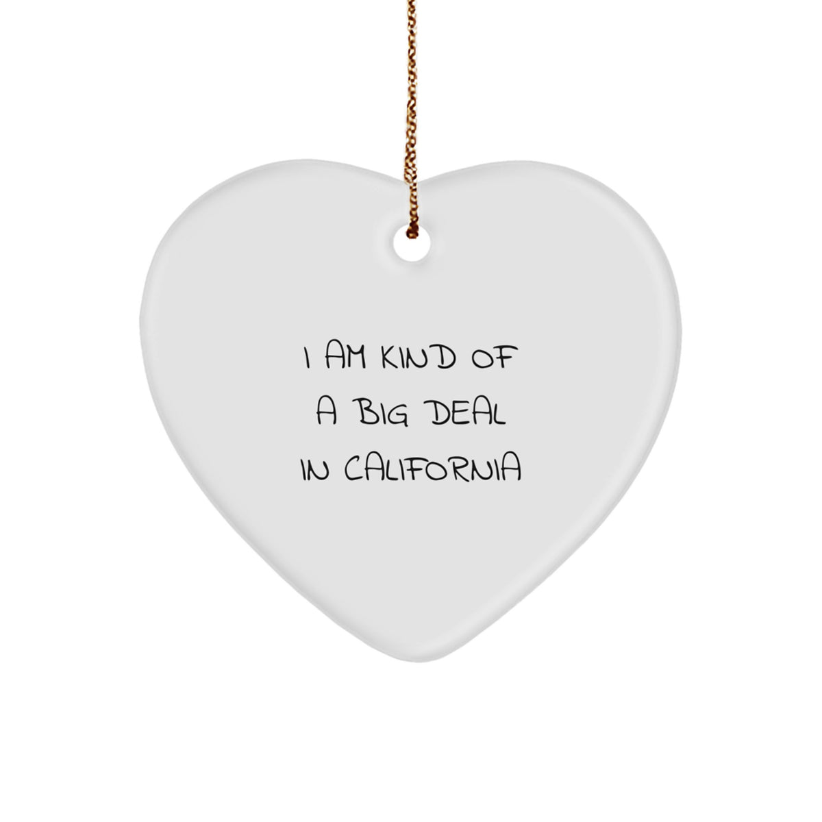 California Heart Ornament I Am Kind Of A Prime Selection Funny Gifts from Friends and Family for California Christmas Unique Gifts - Image 1