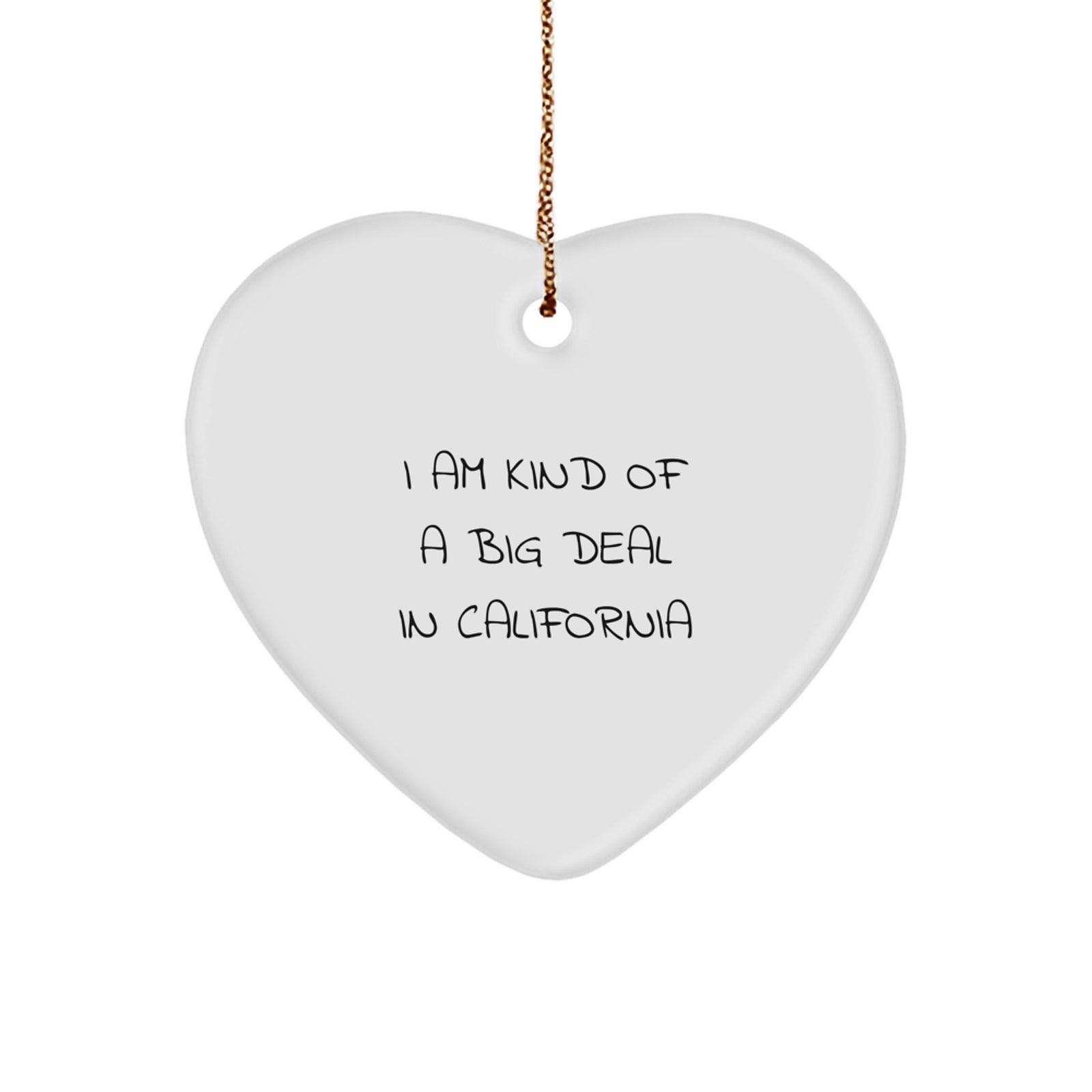 California Heart Ornament I Am Kind Of A Prime Selection Funny Gifts from Friends and Family for California Christmas Unique Gifts - Image 1