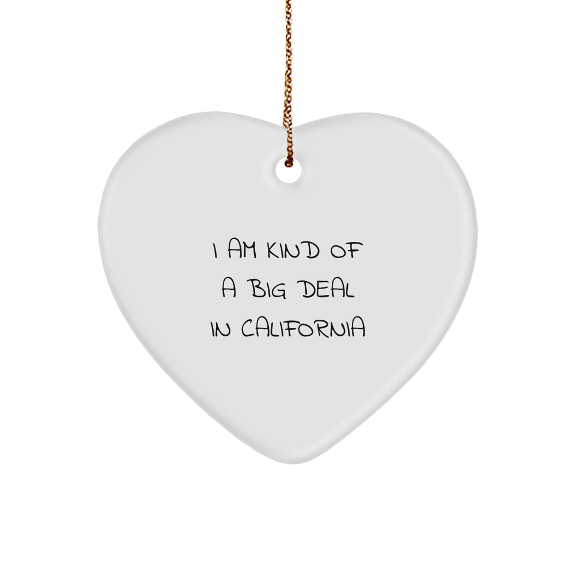 California Heart Ornament I Am Kind Of A Prime Selection Funny Gifts from Friends and Family for California Christmas Unique Gifts - Image 1