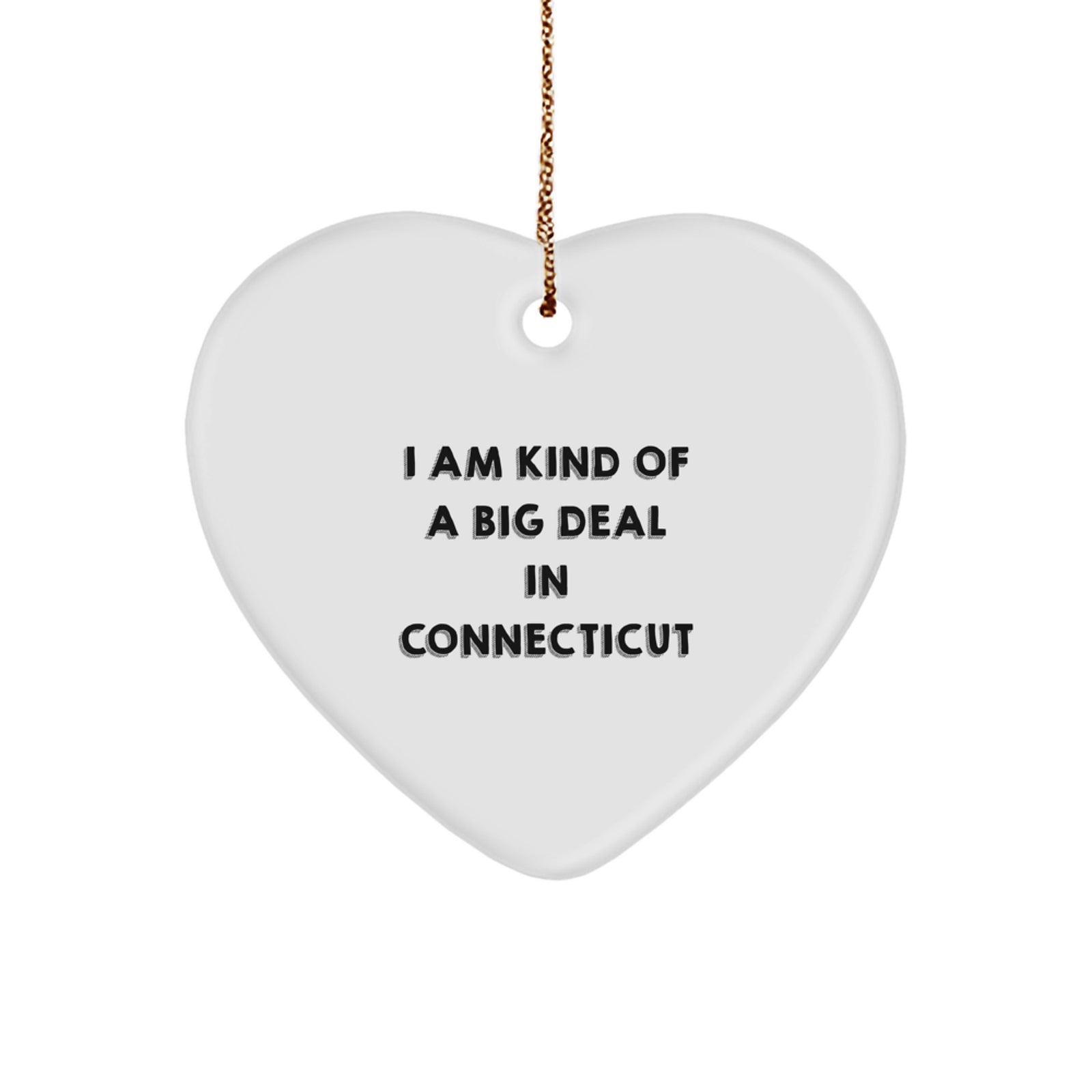 Funny Connecticut Gifts, I Am Kind Of A Prime Selection Heart Ornament Christmas Unique Gifts for Men Women Friends Family from Connecticut, Heart-Shaped Ornament for Home Decor - Image 1