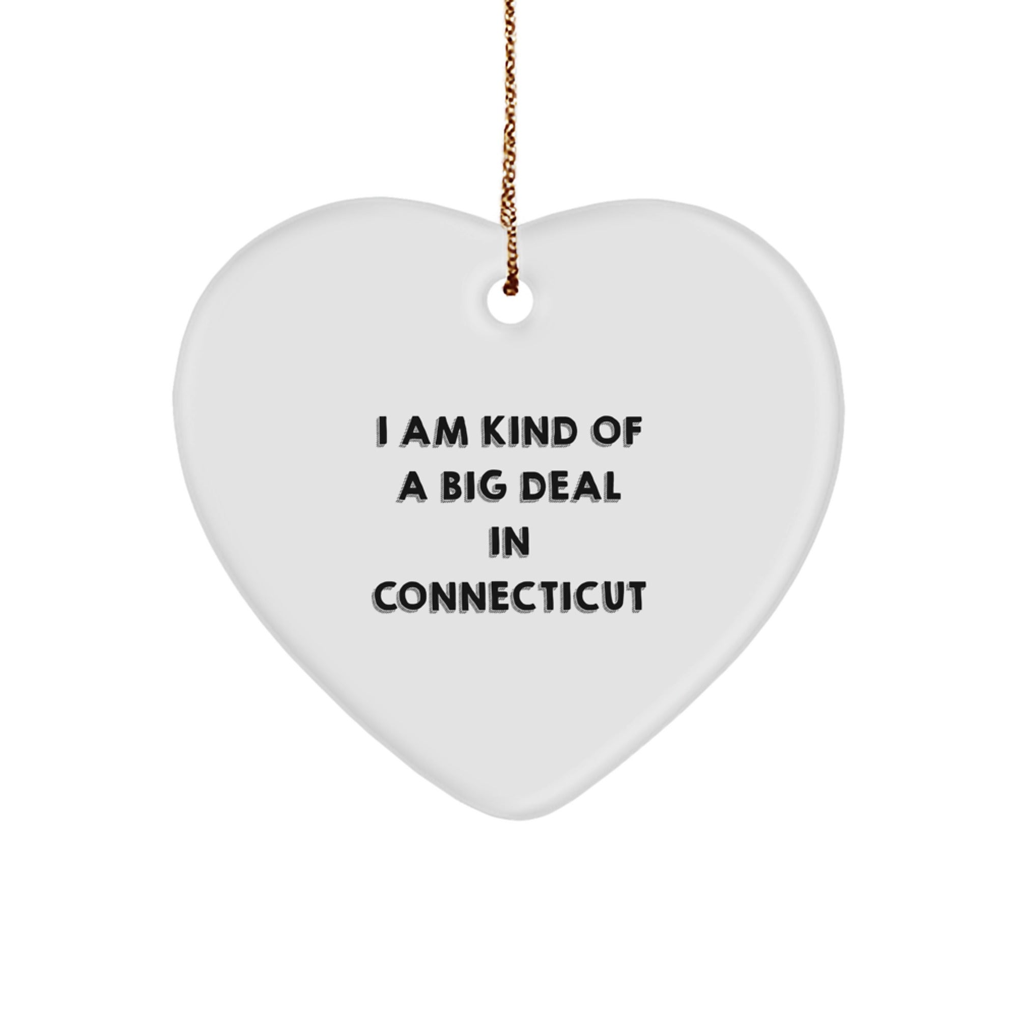 Funny Connecticut Gifts, I Am Kind Of A Prime Selection Heart Ornament Christmas Unique Gifts for Men Women Friends Family from Connecticut, Heart-Shaped Ornament for Home Decor - Image 1