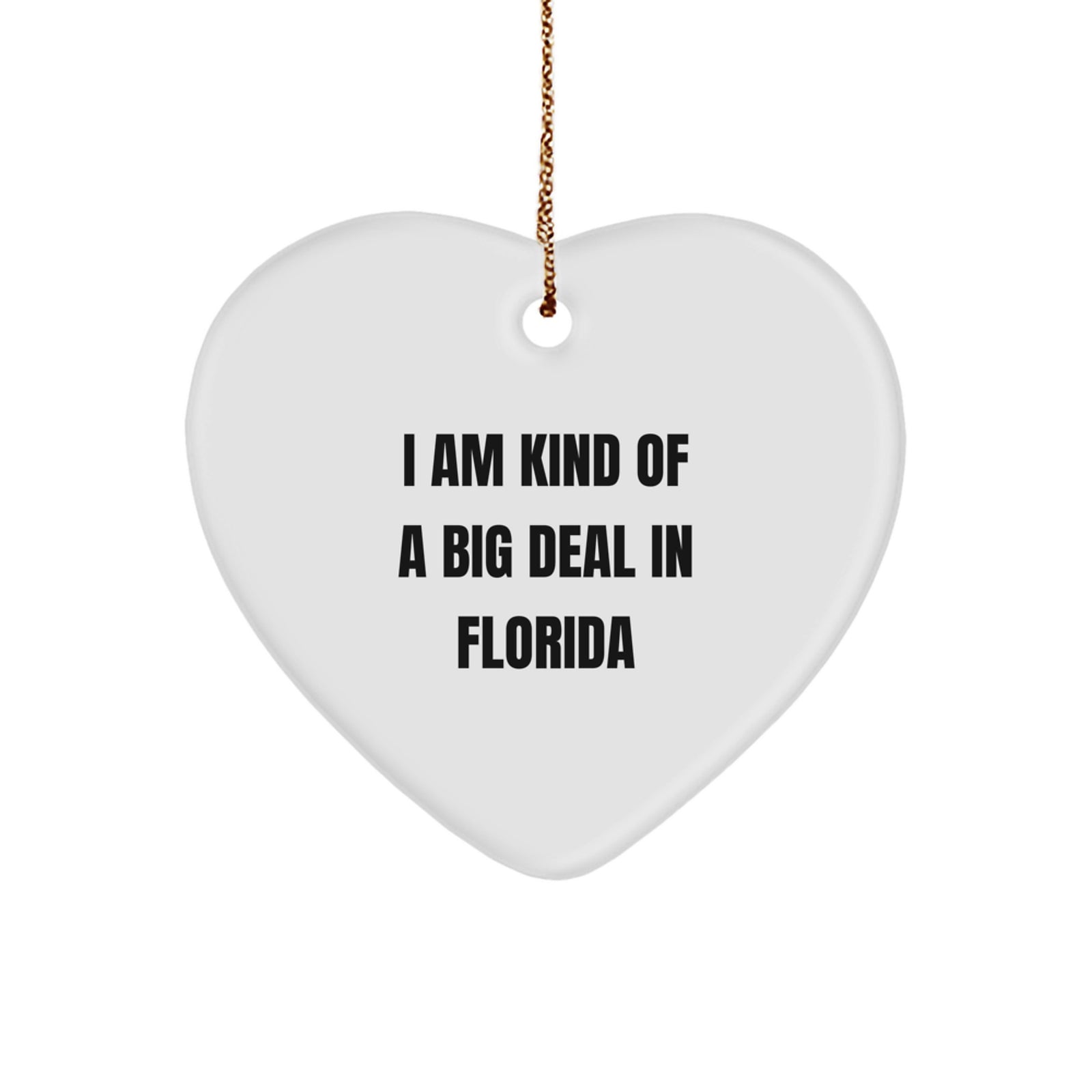 'I Am Kind Of A Prime Selection In Florida' Funny Heart Ornament for Florida Gifts from Friends and Family, Florida Christmas Unique Gifts, Heart Shaped MDF Ornament - Image 1