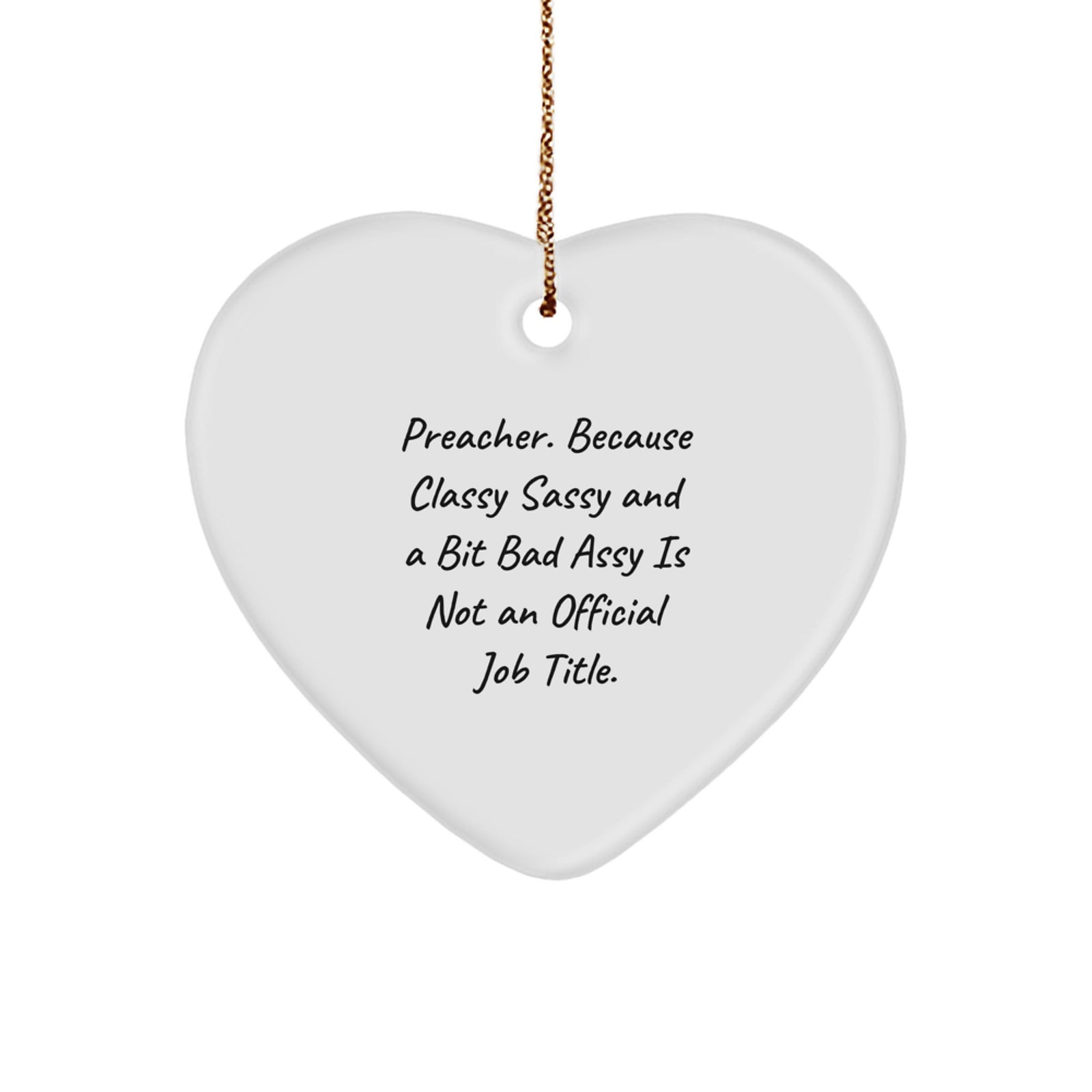 Funny Preacher Gifts from Men to Preachers, 'Preacher Because Classy Sassy And A Bit Fearlessy Is Not An Official Job Title.' Heart Ornament Christmas Unique Gifts - Image 1
