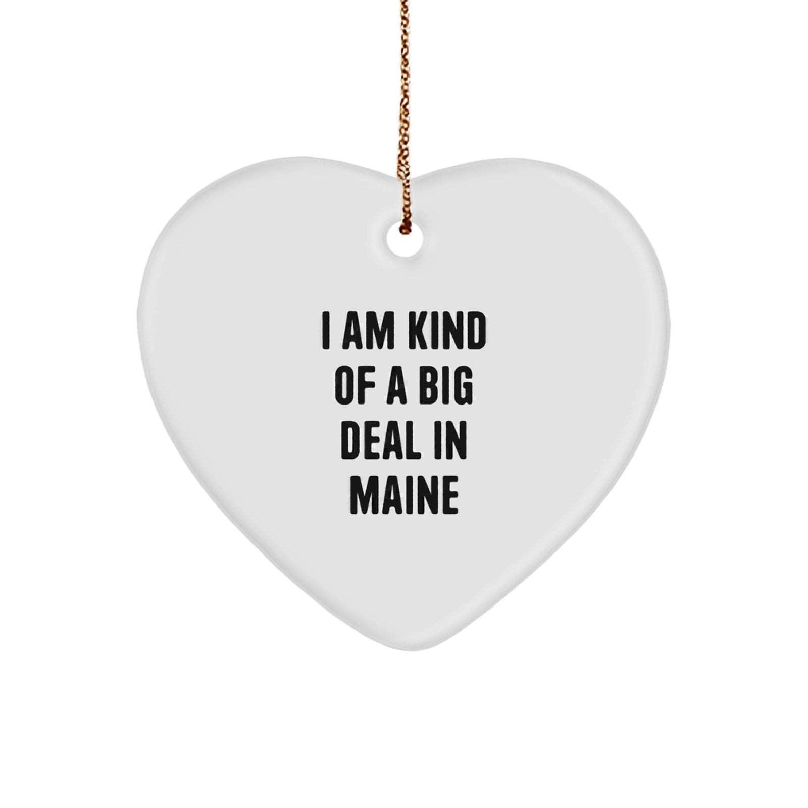Funny Maine Gifts from Friends - Heart Ornament I Am Kind Of A Prime Selection - Image 1