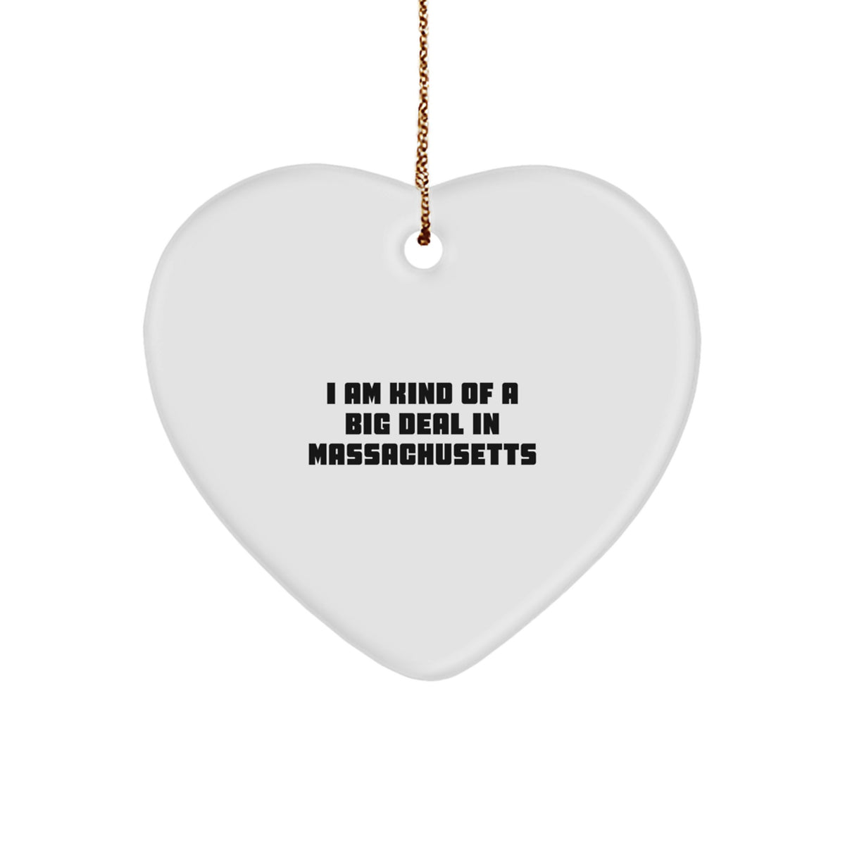 Funny Massachusetts Heart Ornament Gifts from Friends or Family &#39;I Am Kind Of A Prime Selection In Massachusetts&#39; Christmas Unique Ideas - Image 1