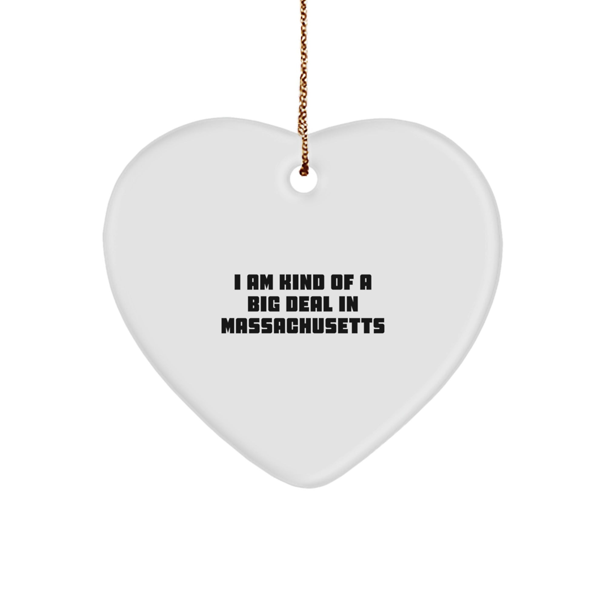 Funny Massachusetts Heart Ornament Gifts from Friends or Family 'I Am Kind Of A Prime Selection In Massachusetts' Christmas Unique Ideas - Image 1