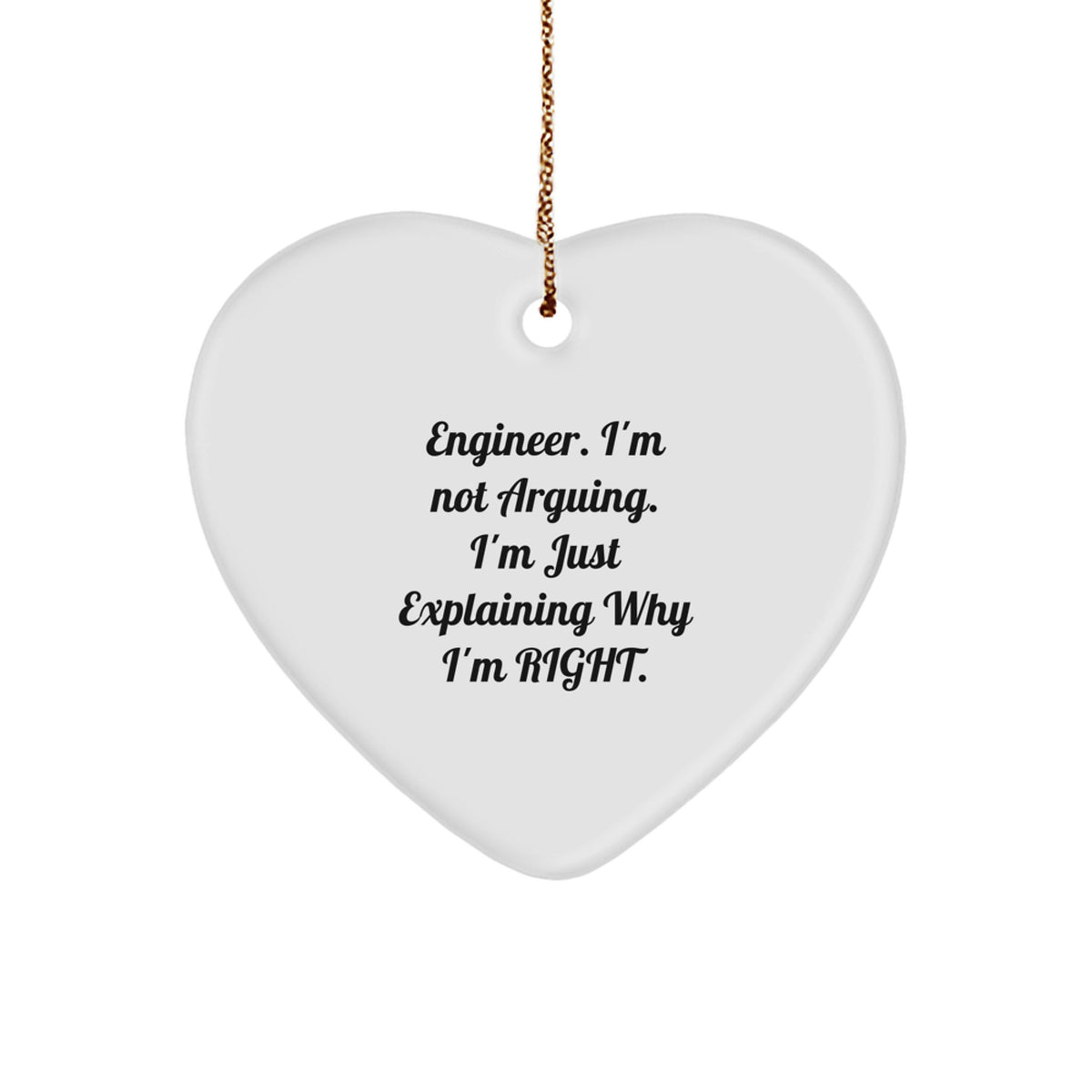 Funny Engineer Heart Ornament Gifts for Men Women Friends Family - Engineer I'm Not Arguing - Unique Christmas Unique Gifts from Friends Coworkers - Image 1