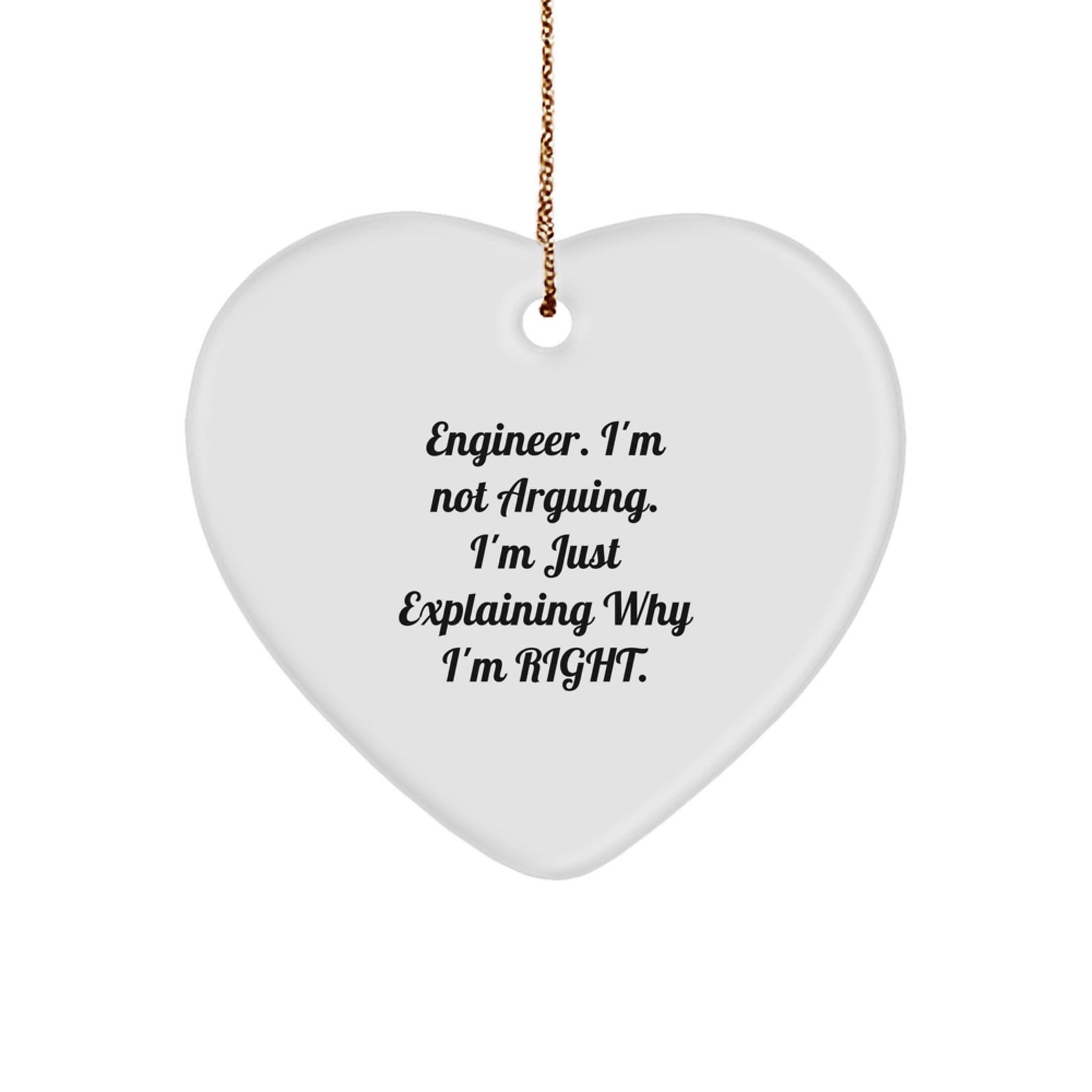 Funny Engineer Heart Ornament Gifts for Men Women Friends Family - Engineer I'm Not Arguing - Unique Christmas Unique Gifts from Friends Coworkers - Image 1