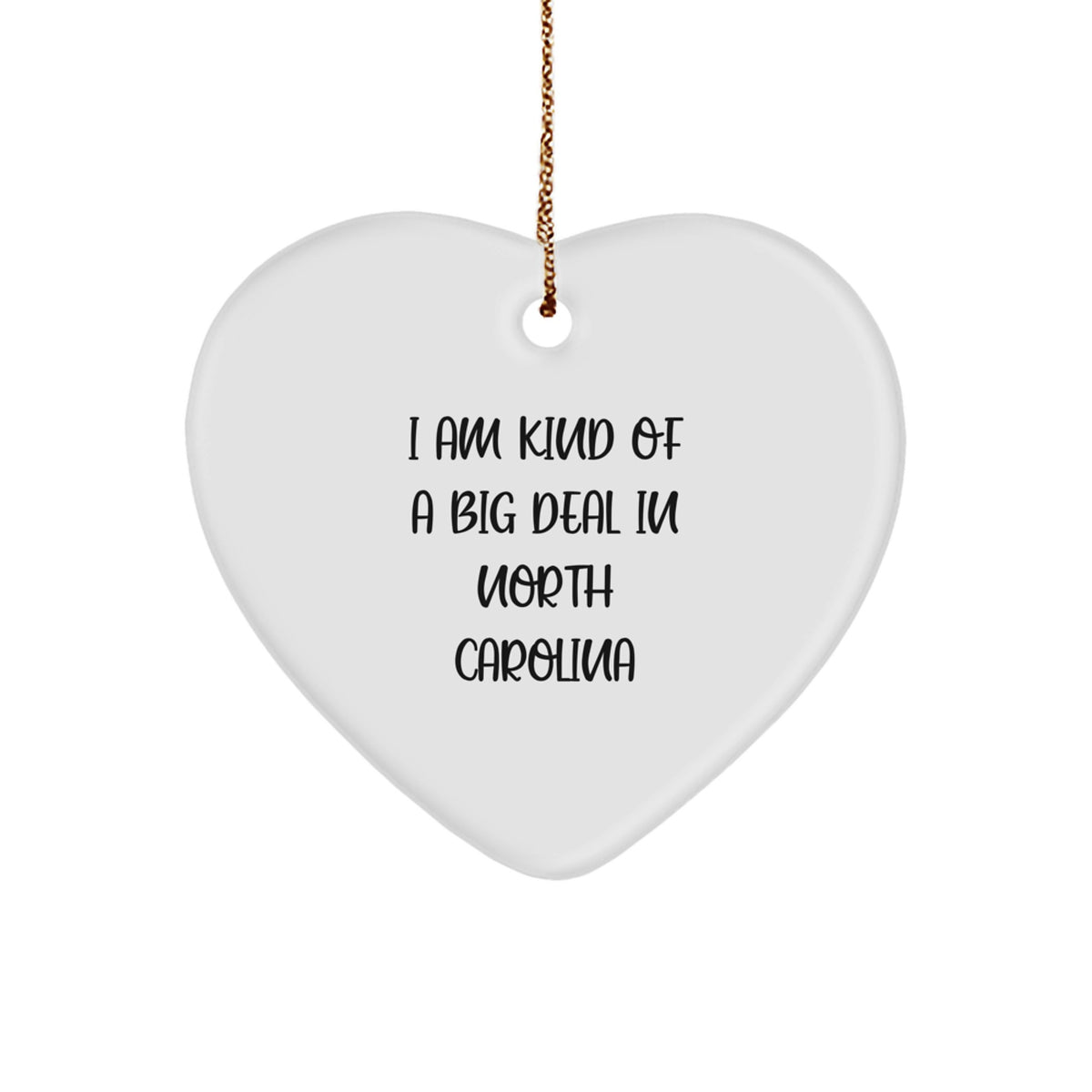 North Carolina Heart Ornament Gifts from Men to Family - I Am Kind Of A Prime Selection In North Carolina Unique Christmas Decorations - Image 1