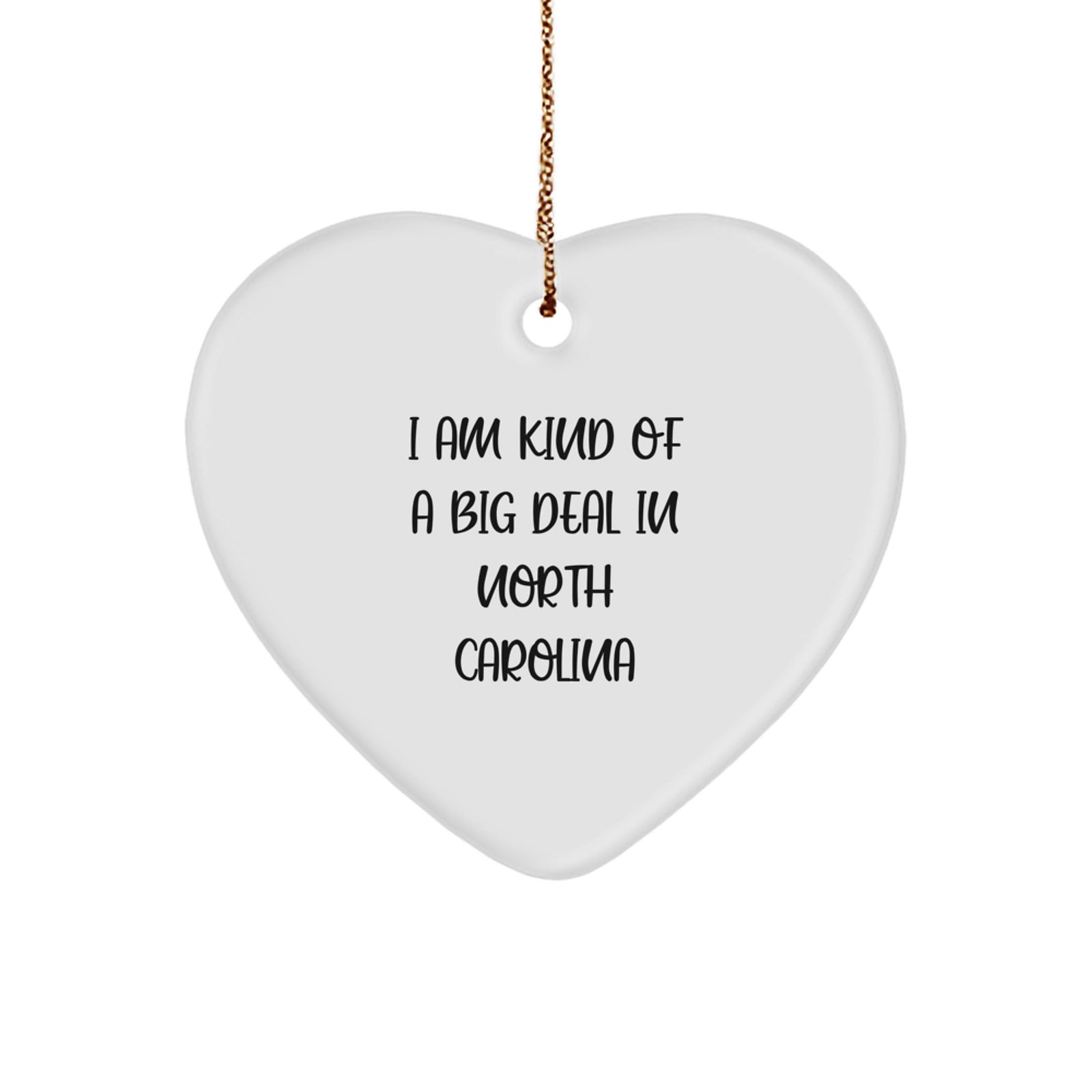North Carolina Heart Ornament Gifts from Men to Family - I Am Kind Of A Prime Selection In North Carolina Unique Christmas Decorations - Image 1