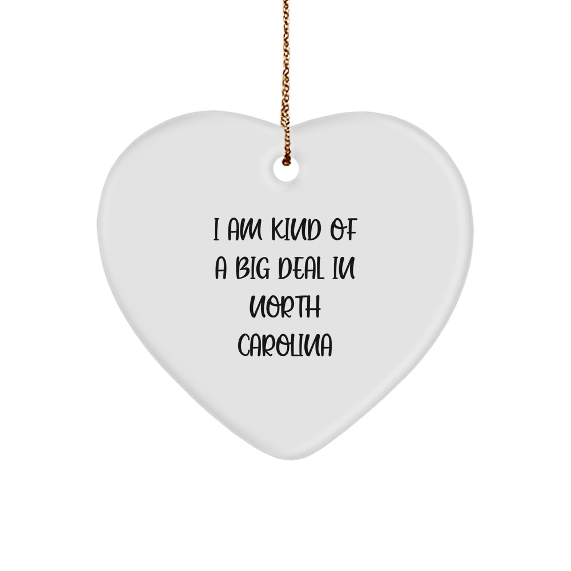 North Carolina Heart Ornament Gifts from Men to Family - I Am Kind Of A Prime Selection In North Carolina Unique Christmas Decorations - Image 1