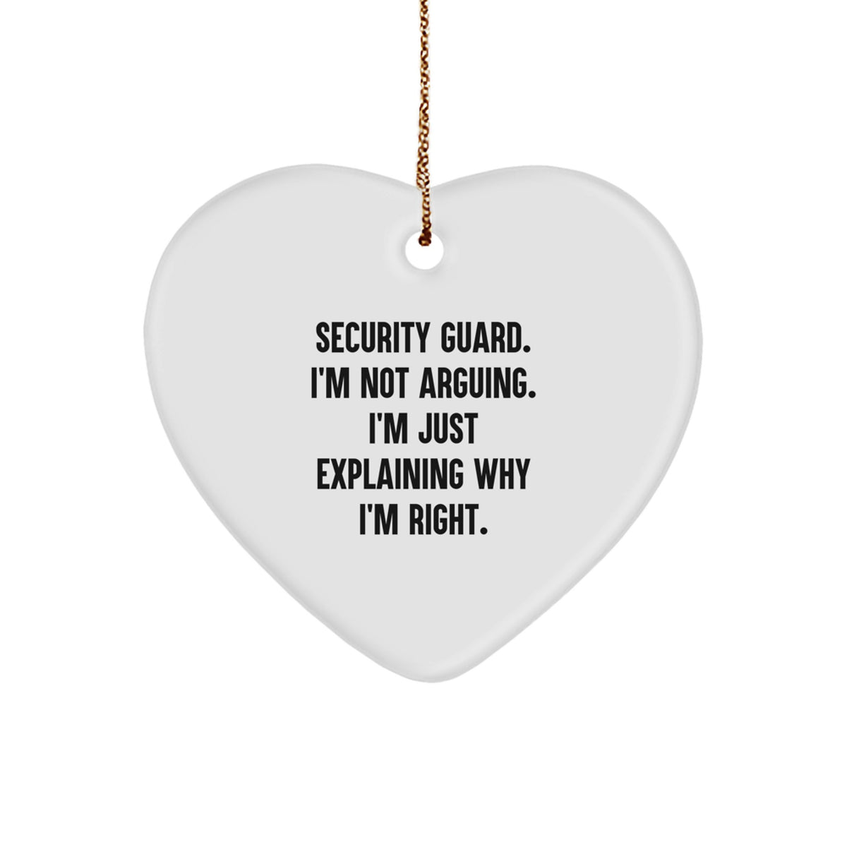Heart Ornament for Coworkers Christmas Gift Security Guard Not Arguing - Image 1