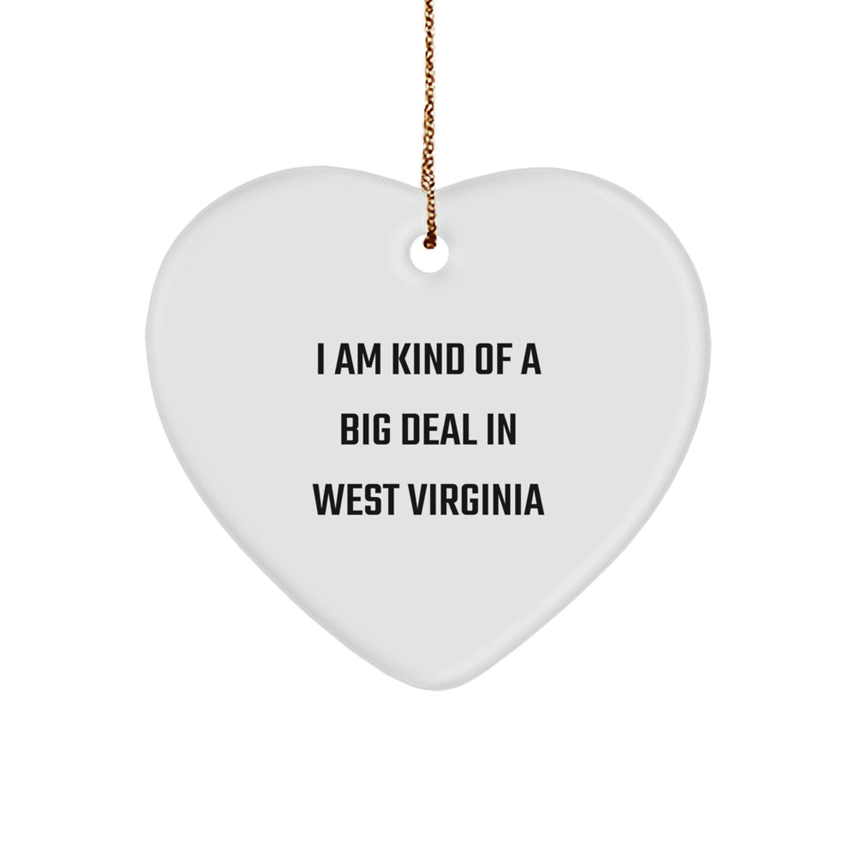 Unique West Virginia Heart Ornament Gifts from Friends and Family, Funny Quote I Am Kind Of A Prime Selection In West Virginia, Christmas Unique Gifts - Image 1