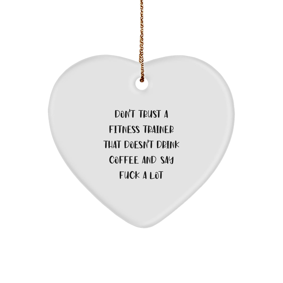 Funny Fitness Trainer Gifts from Men for Christmas Unique Heart Ornaments, Don't Trust A 'Fitness Trainer That Doesn't Drink Coffee And Say F--k A Lot' Heart Pendant - Image 1