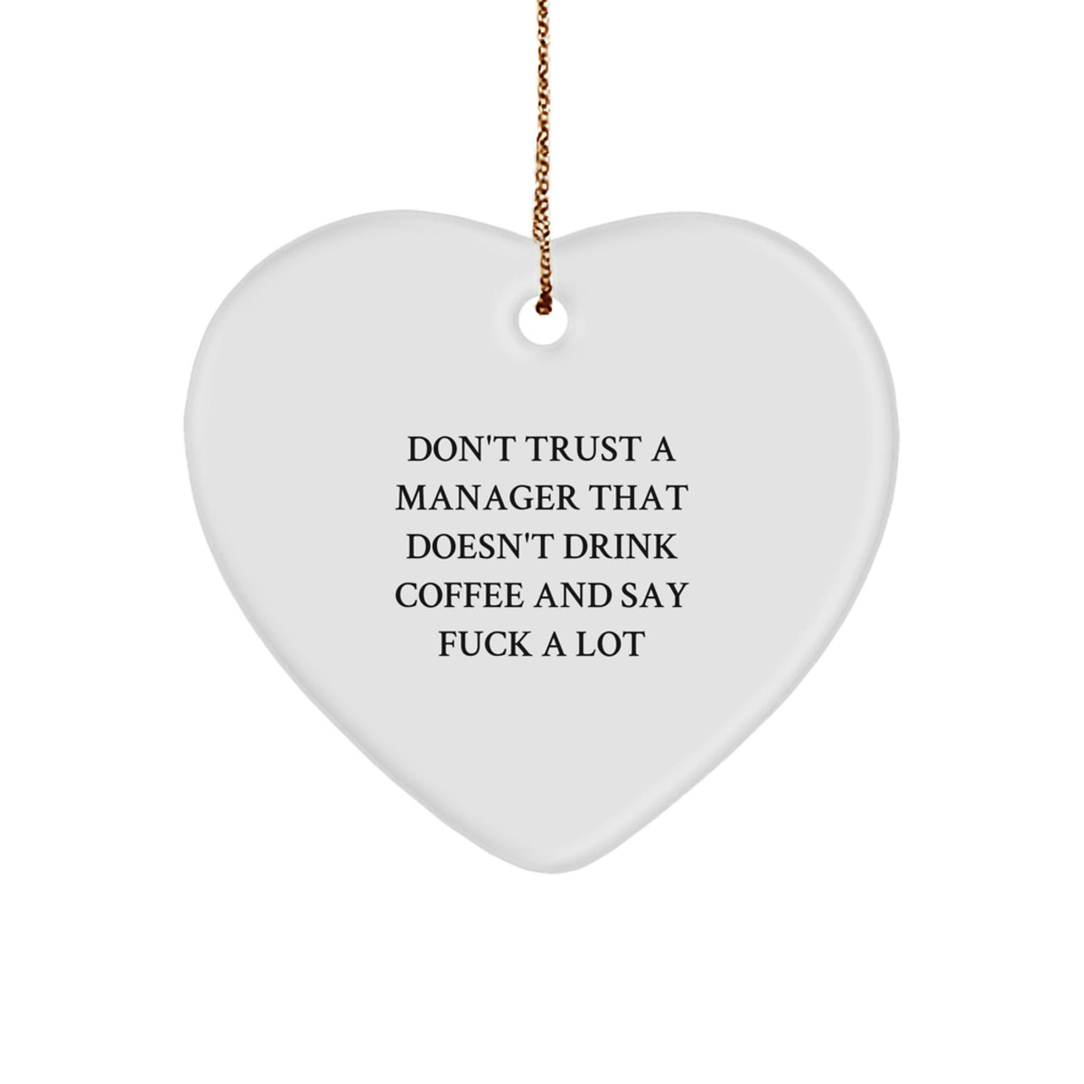 Funny Christmas Unique Gifts for Manager, Heart Ornament with 'Don't Trust A Manager That Doesn't Drink Coffee And Say F--k A Lot' Quote, Gifts from Friends, Family, or Coworkers - Image 1