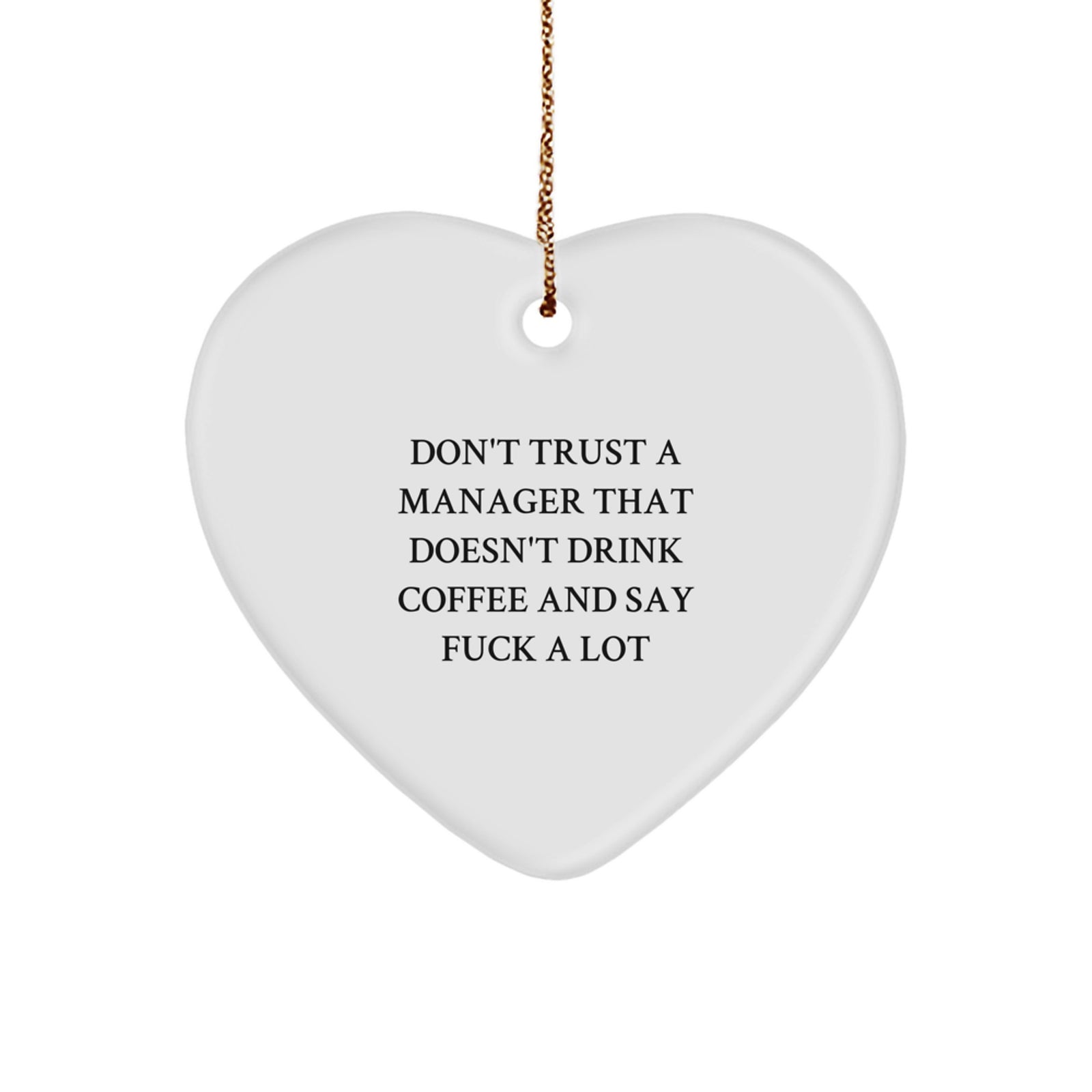 Funny Christmas Unique Gifts for Manager, Heart Ornament with 'Don't Trust A Manager That Doesn't Drink Coffee And Say F--k A Lot' Quote, Gifts from Friends, Family, or Coworkers - Image 1