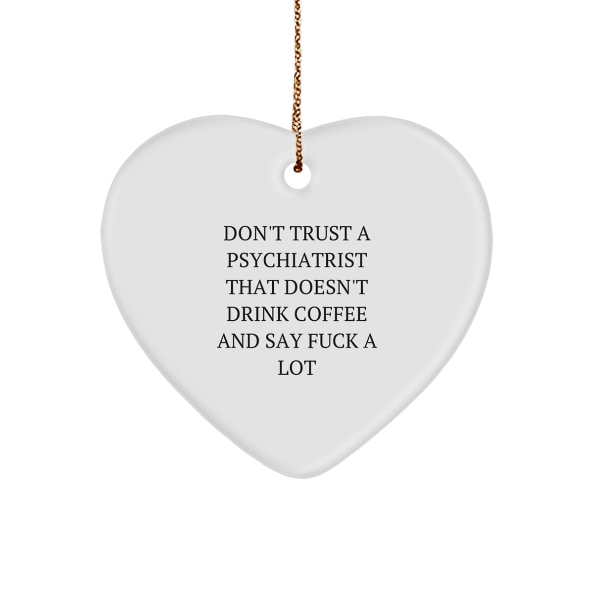 Funny Heart Ornament Gifts from Men to Psychiatrist, 'Don't Trust A Psychiatrist That Doesn't Drink Coffee' Christmas Unique - Image 1