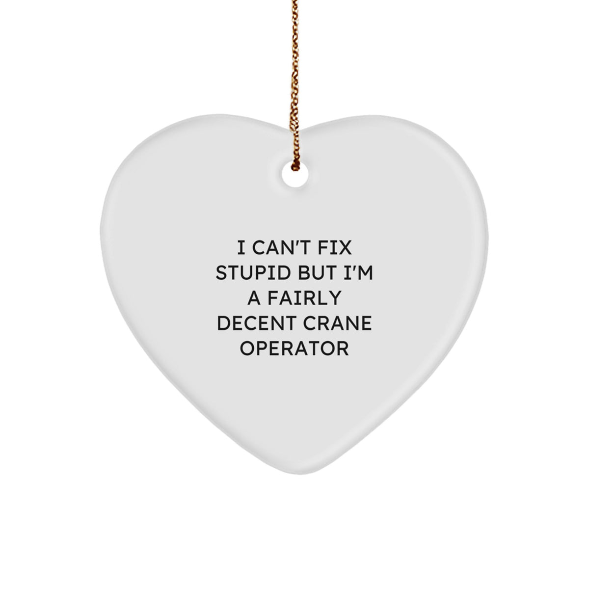Funny Christmas Unique Gifts for Crane Operator Men - 'I'm a Decent Crane Operator' Heart Ornament from Friends, Coworkers, Family - Image 1