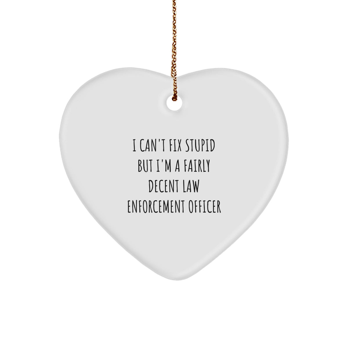 Funny Law Enforcement Officer Gifts from Men to Friends - Christmas Unique Heart Ornament - Image 1