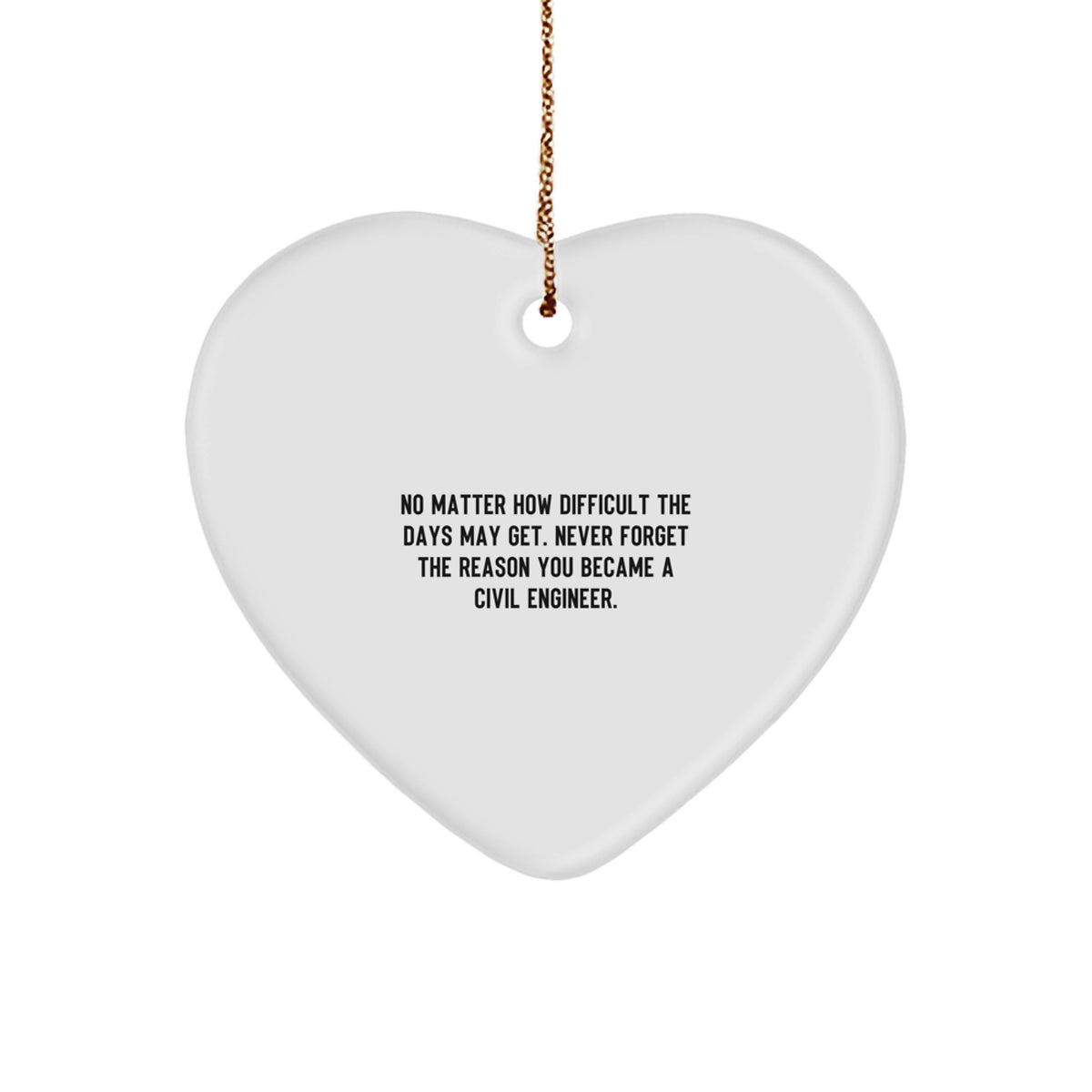 Civil Engineer Heart Ornament Gifts from Friends and Family - Inspirational Motivational Quote for Christmas Unique Gifts for Civil Engineer Men Women - Image 1