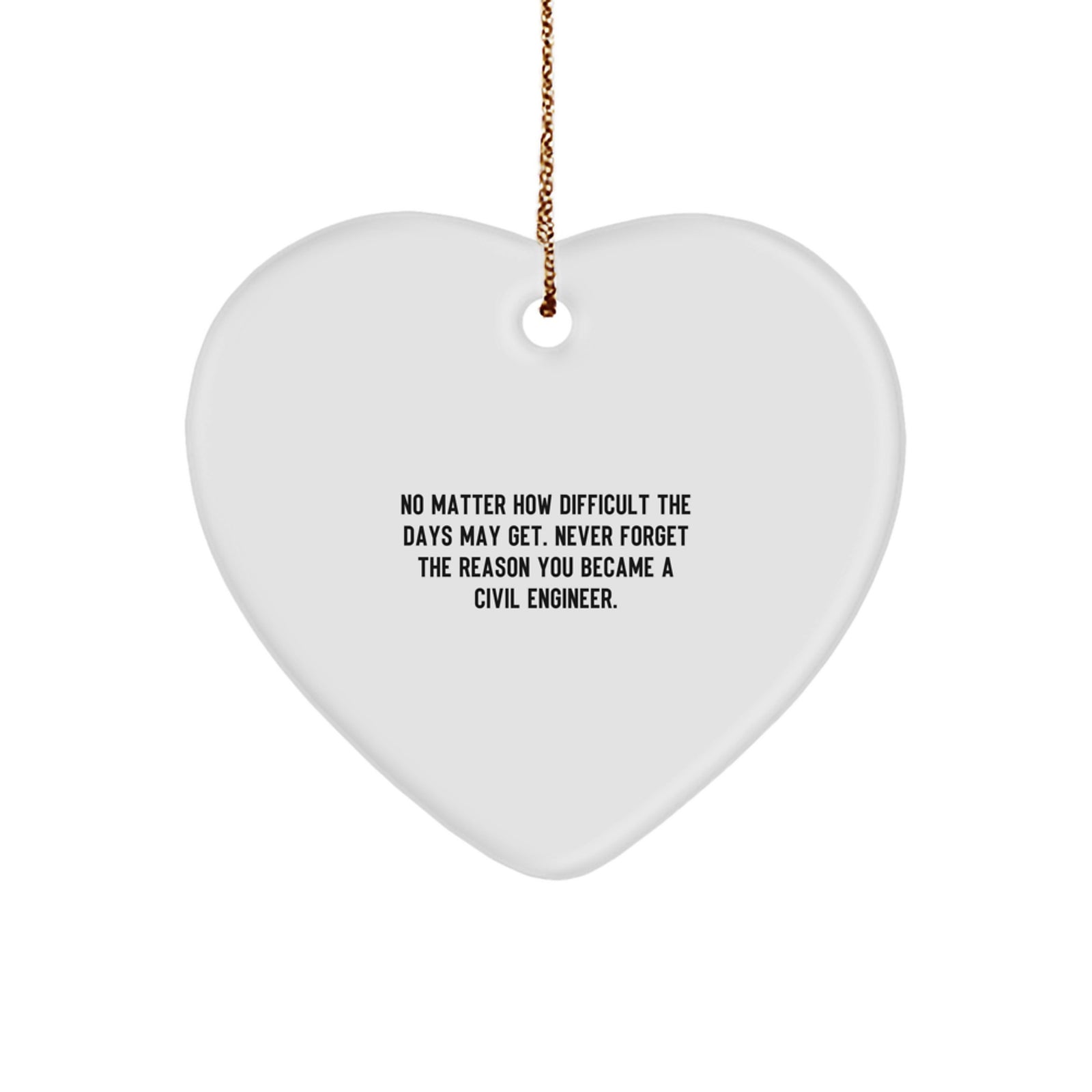 Civil Engineer Heart Ornament Gifts from Friends and Family - Inspirational Motivational Quote for Christmas Unique Gifts for Civil Engineer Men Women - Image 1