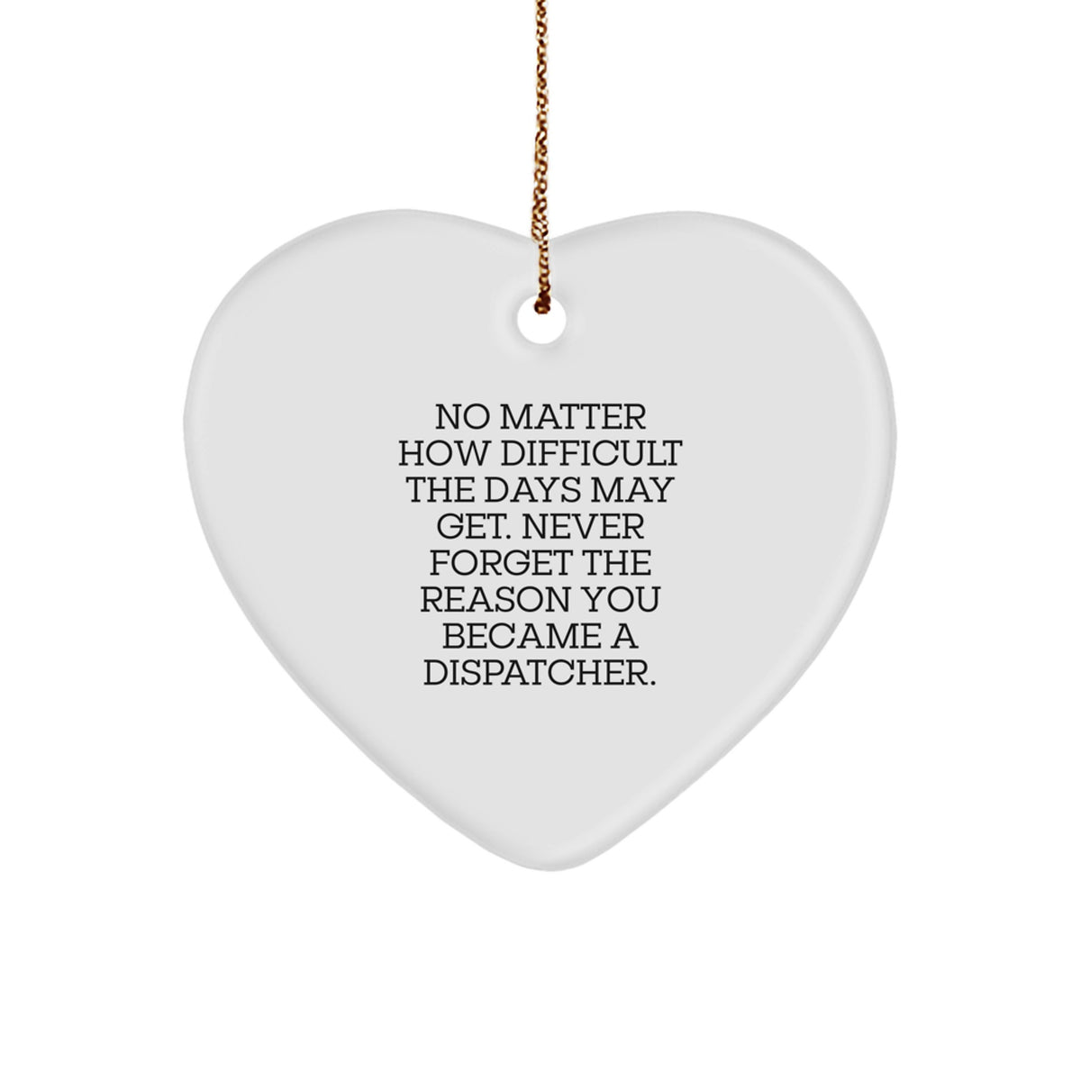 Christmas Dispatcher Gifts from Family for Friends, Inspirational Heart Ornament Quote 'No Matter How Difficult...' - Image 1