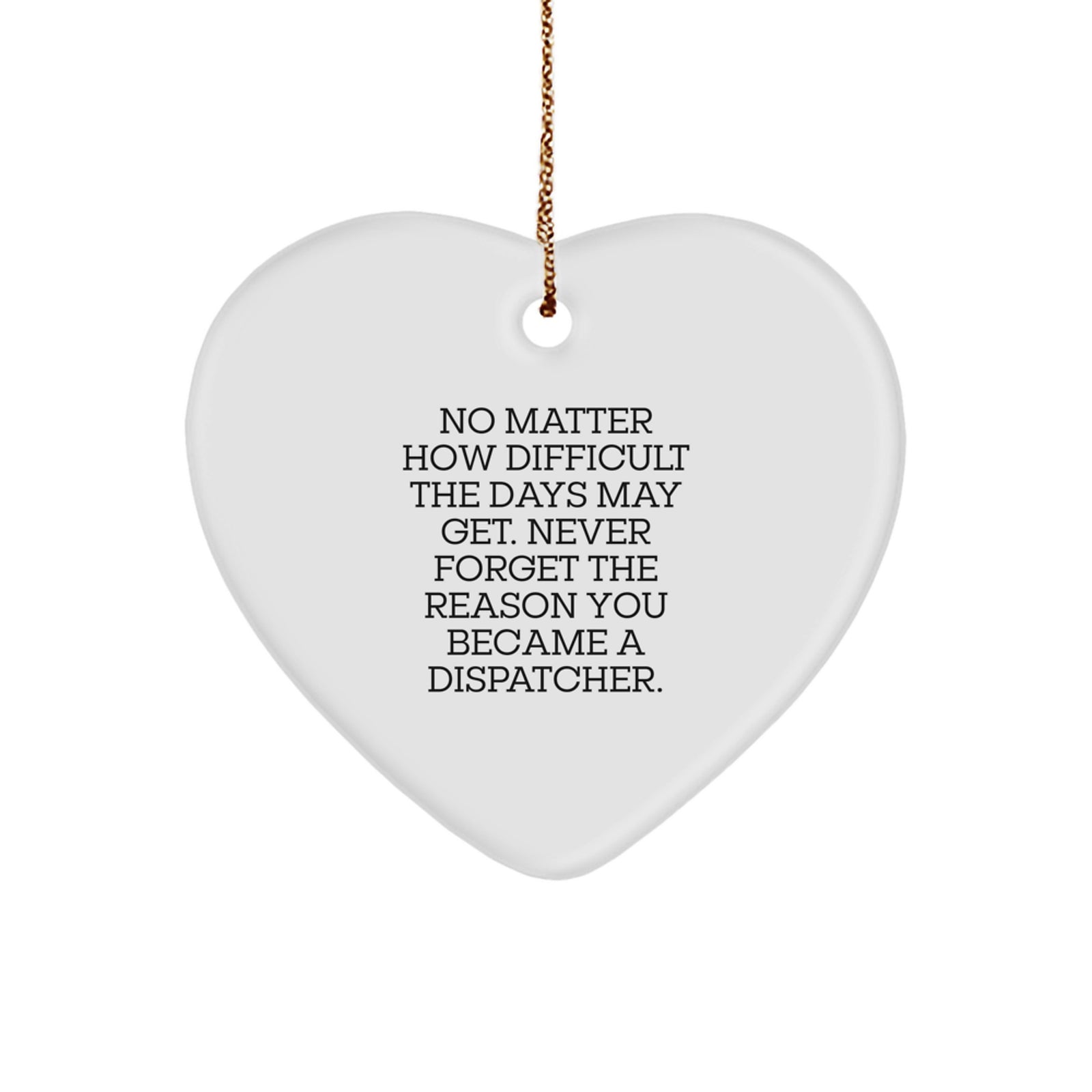 Christmas Dispatcher Gifts from Family for Friends, Inspirational Heart Ornament Quote 'No Matter How Difficult...' - Image 1