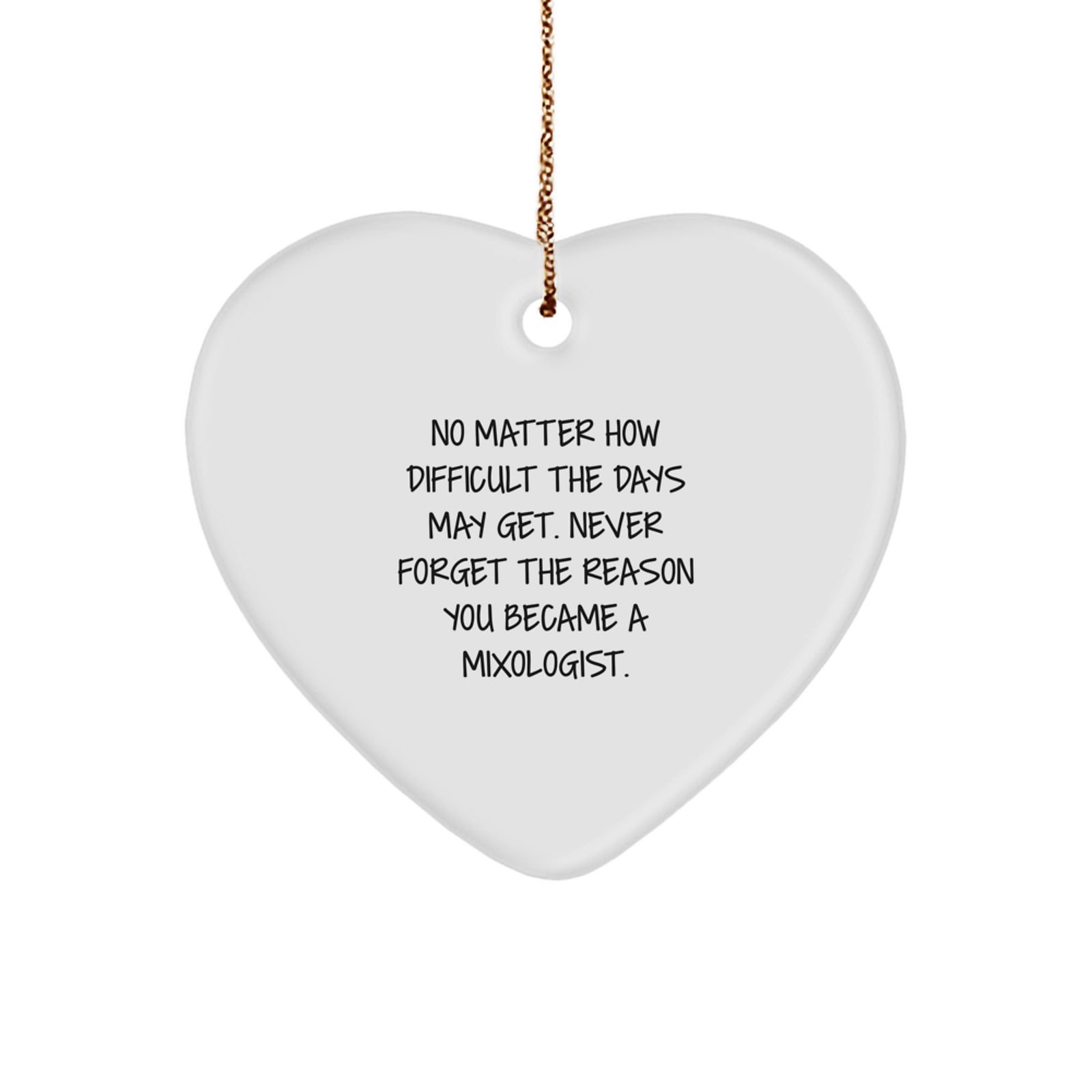Funny Mixologist Heart Ornament - Gifts from Friends to Men - Never Forget the Reason You Became a Mixologist - Christmas Unique Gifts - Image 1
