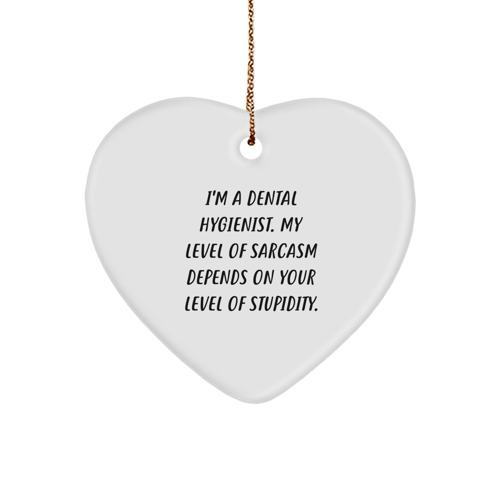 Sarcastic Dental Hygienist Heart Ornament Gifts from Friends and Family - Image 1