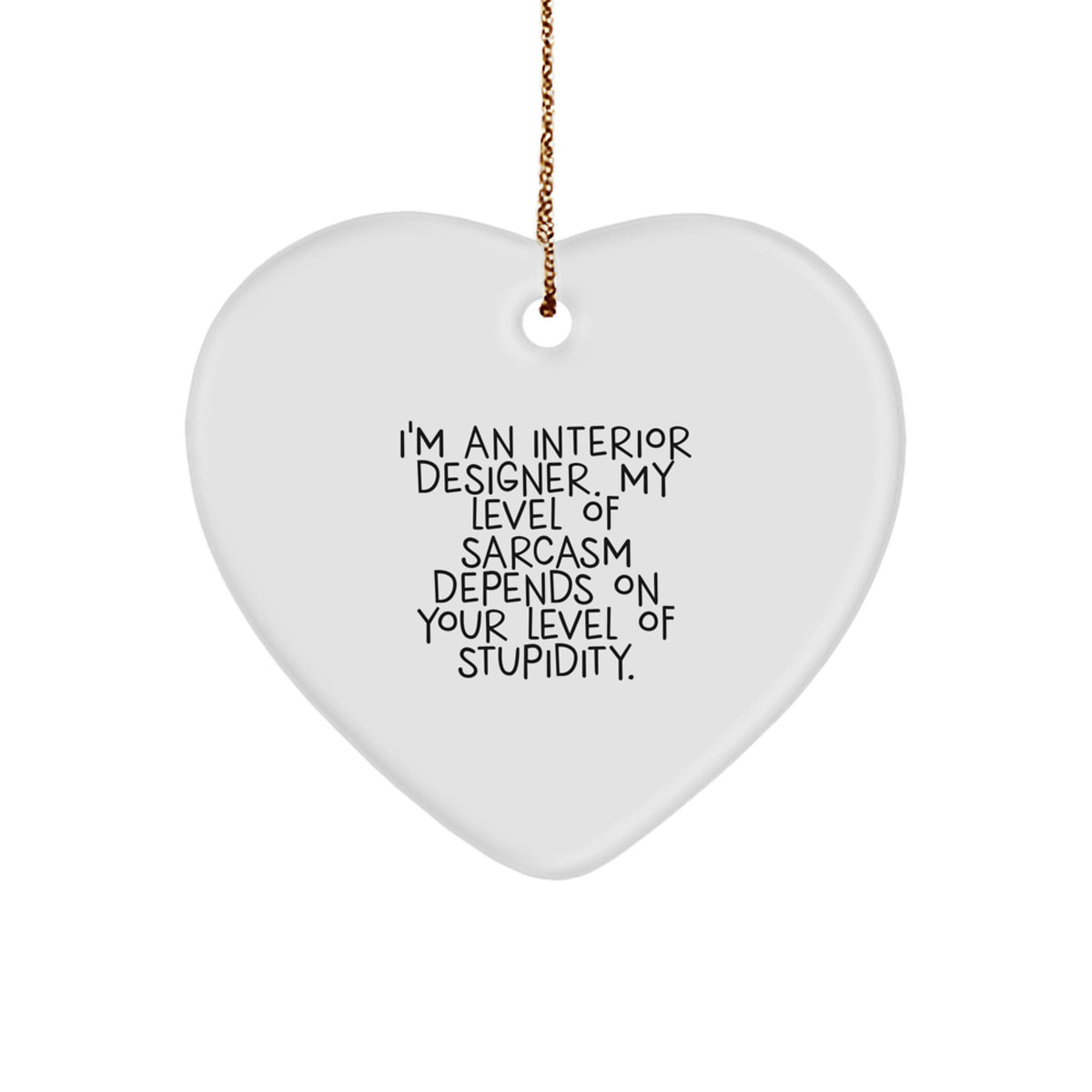 Funny Interior Designer Gifts from Family for Christmas Unique Heart Ornament with Sarcasm Quote, Perfect for Interior Designers - Image 1