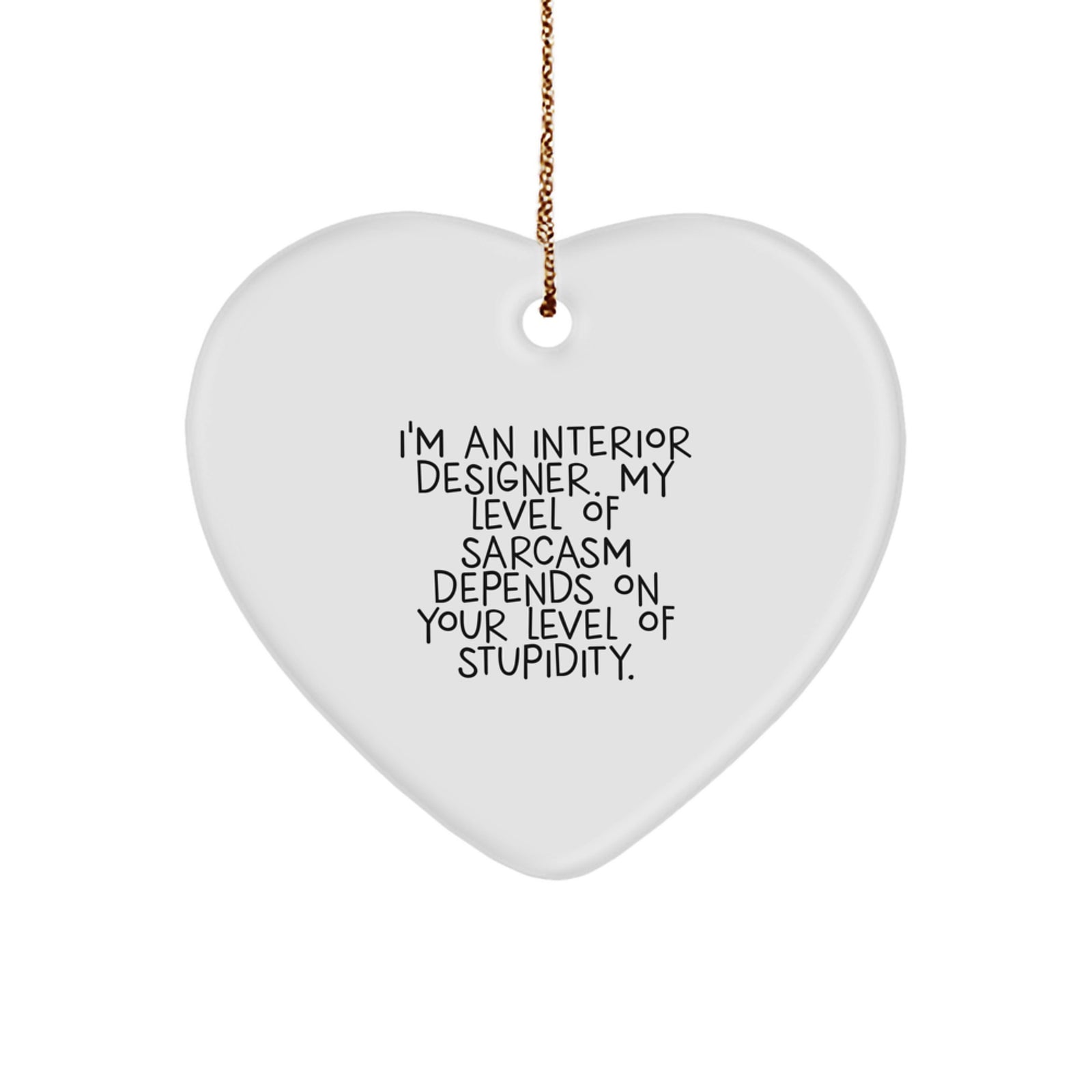 Funny Interior Designer Gifts from Family for Christmas Unique Heart Ornament with Sarcasm Quote, Perfect for Interior Designers - Image 1