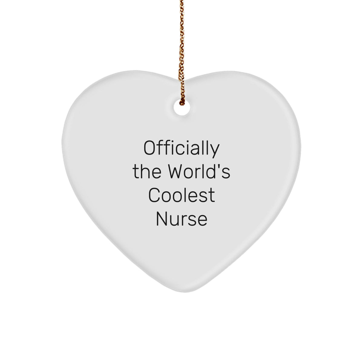 Funny Nurse Gifts from Friends, Heart Ornament for Christmas Unique Gifts, Officially The World's Coolest Nurse Quote - Image 1