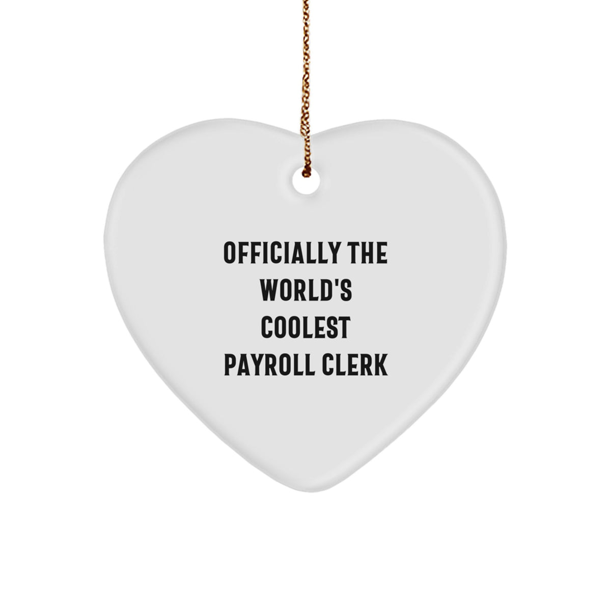 Funny Payroll Clerk Heart Ornament Officially The World's Coolest Gifts from Coworkers for Payroll Clerk Men Christmas Unique Gifts - Image 1