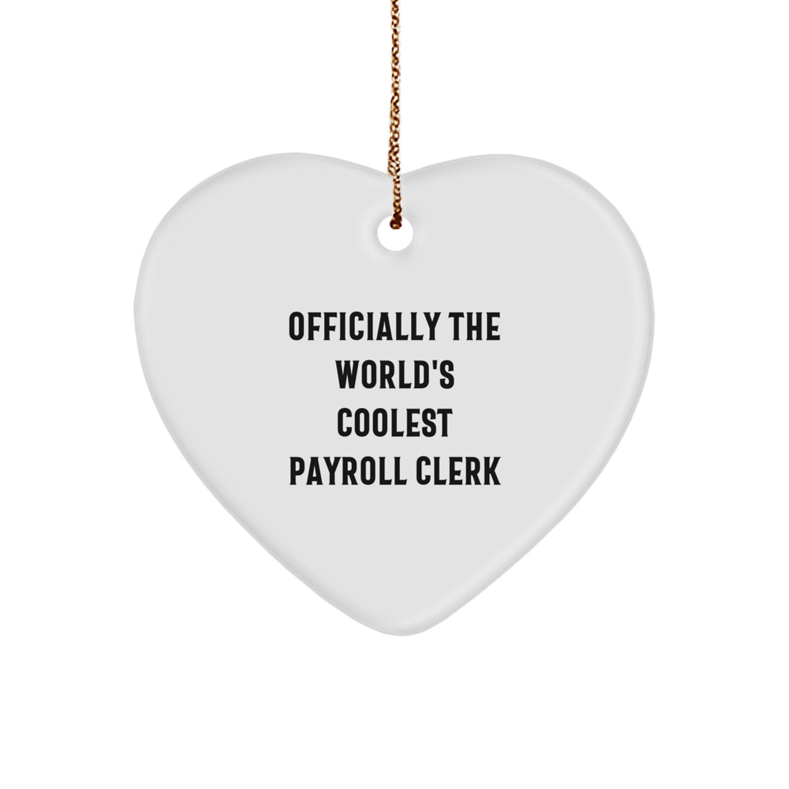 Funny Payroll Clerk Heart Ornament Officially The World's Coolest Gifts from Coworkers for Payroll Clerk Men Christmas Unique Gifts - Image 1