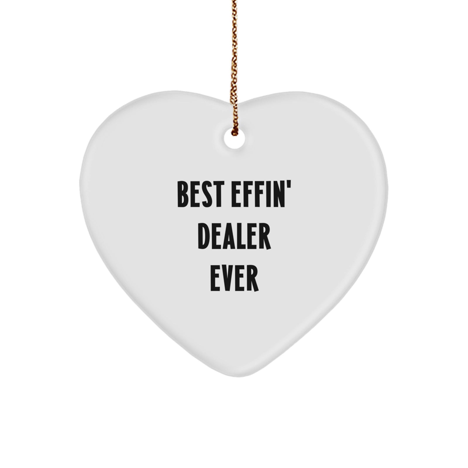 Funny Dealer Gifts from Friends and Family, Christmas Unique Heart Ornament for Men and Women, Best Effin' Dealer Ever Quote - Image 1