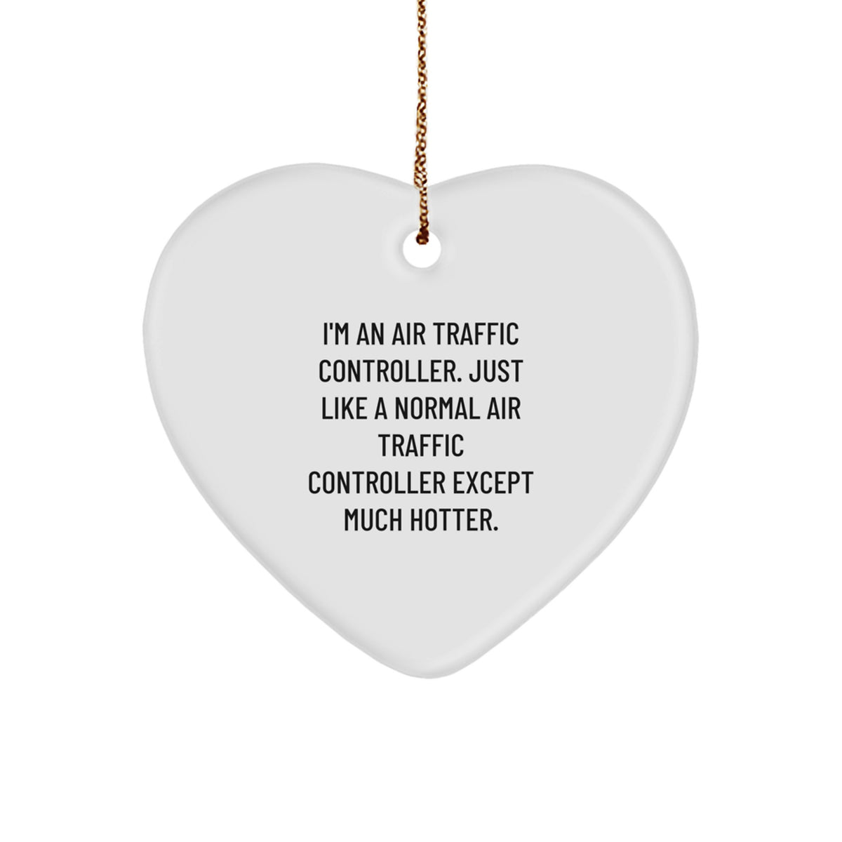 Funny Air Traffic Controller Gifts - Heart Ornament for Air Traffic Controller Men, Funny Christmas Unique Gifts from Friends - Image 1