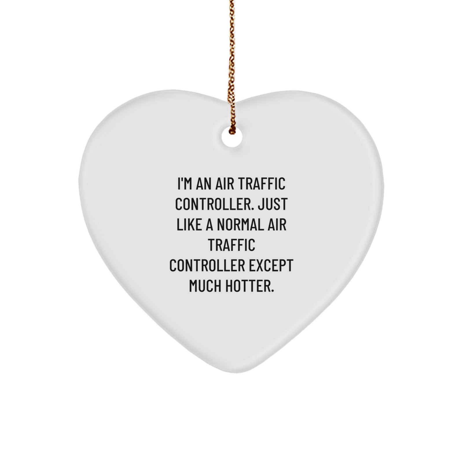Funny Air Traffic Controller Gifts - Heart Ornament for Air Traffic Controller Men, Funny Christmas Unique Gifts from Friends - Image 1