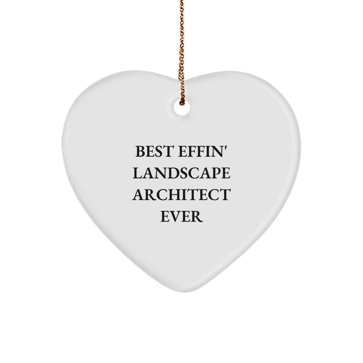 Funny Landscape Architect Gifts, Heart Ornament, Best Effin' Landscape Architect Ever Quote, Gifts from Friends, Christmas Unique Gifts for Landscape Architects - Image 1