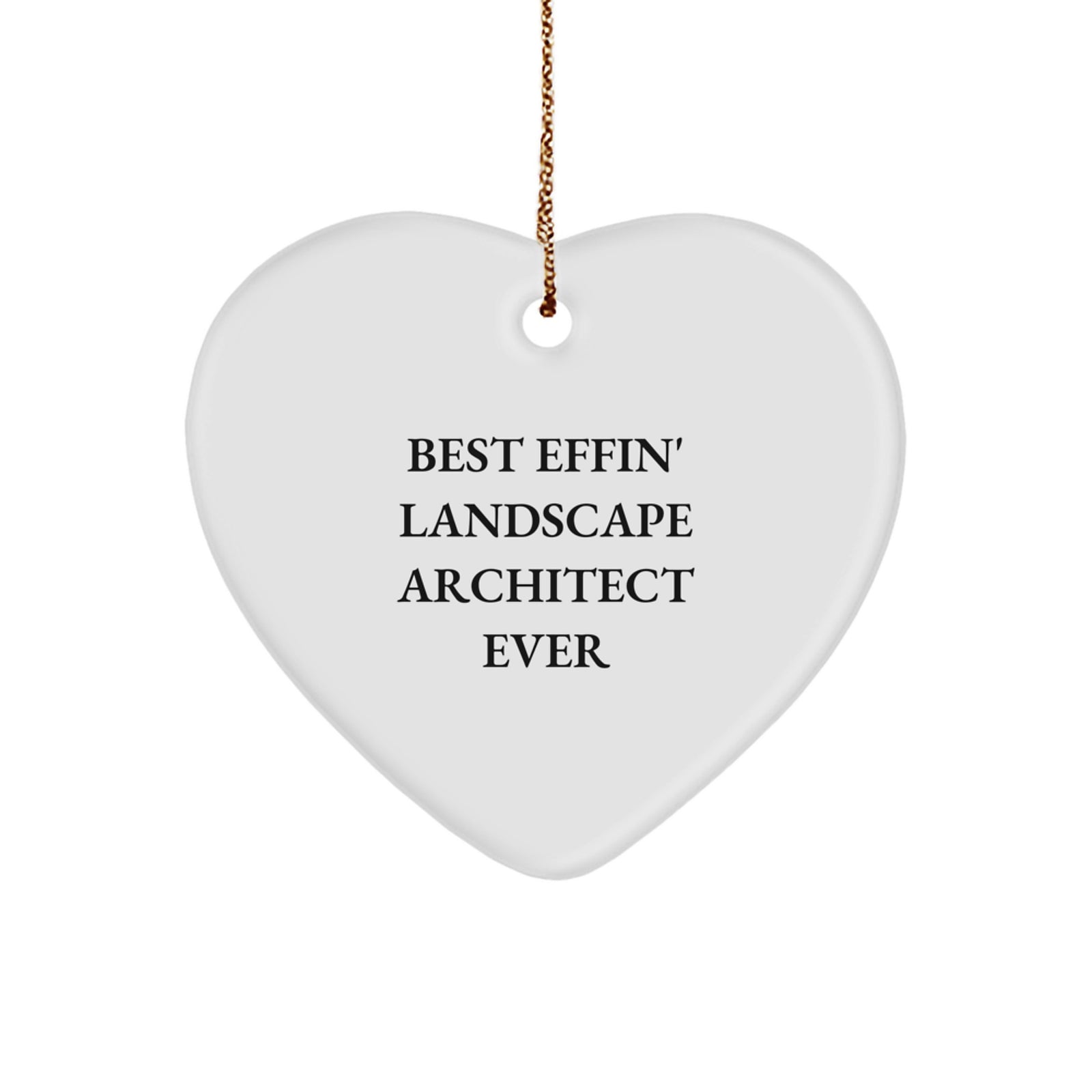 Funny Landscape Architect Gifts, Heart Ornament, Best Effin' Landscape Architect Ever Quote, Gifts from Friends, Christmas Unique Gifts for Landscape Architects - Image 1