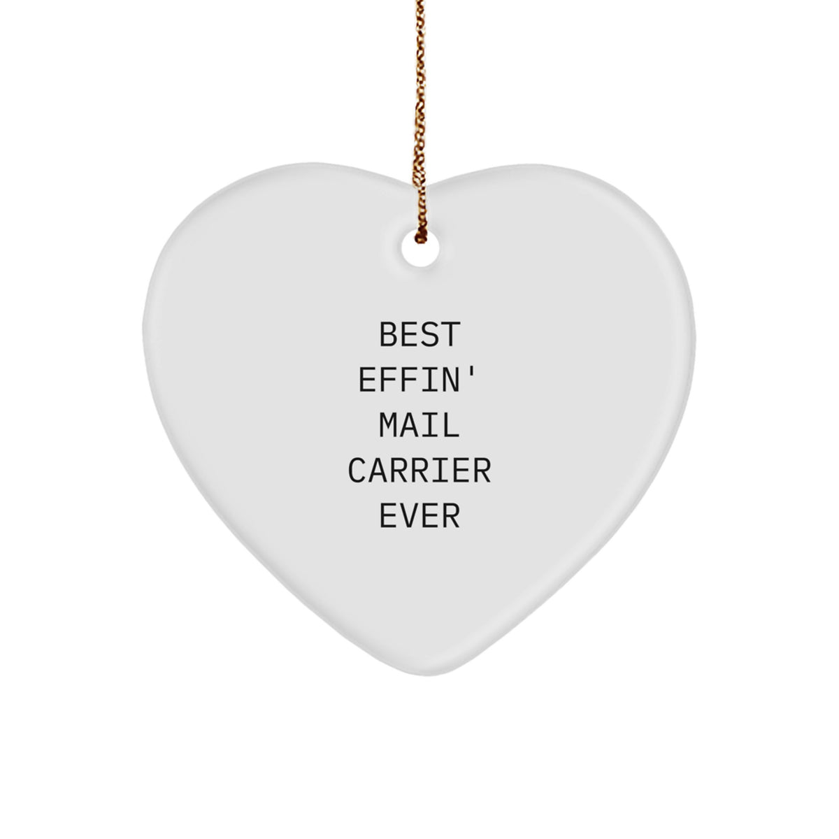 Mail Carrier Heart Ornament Gifts for Men from Friends, Best Effin' Mail Carrier Ever - Image 1