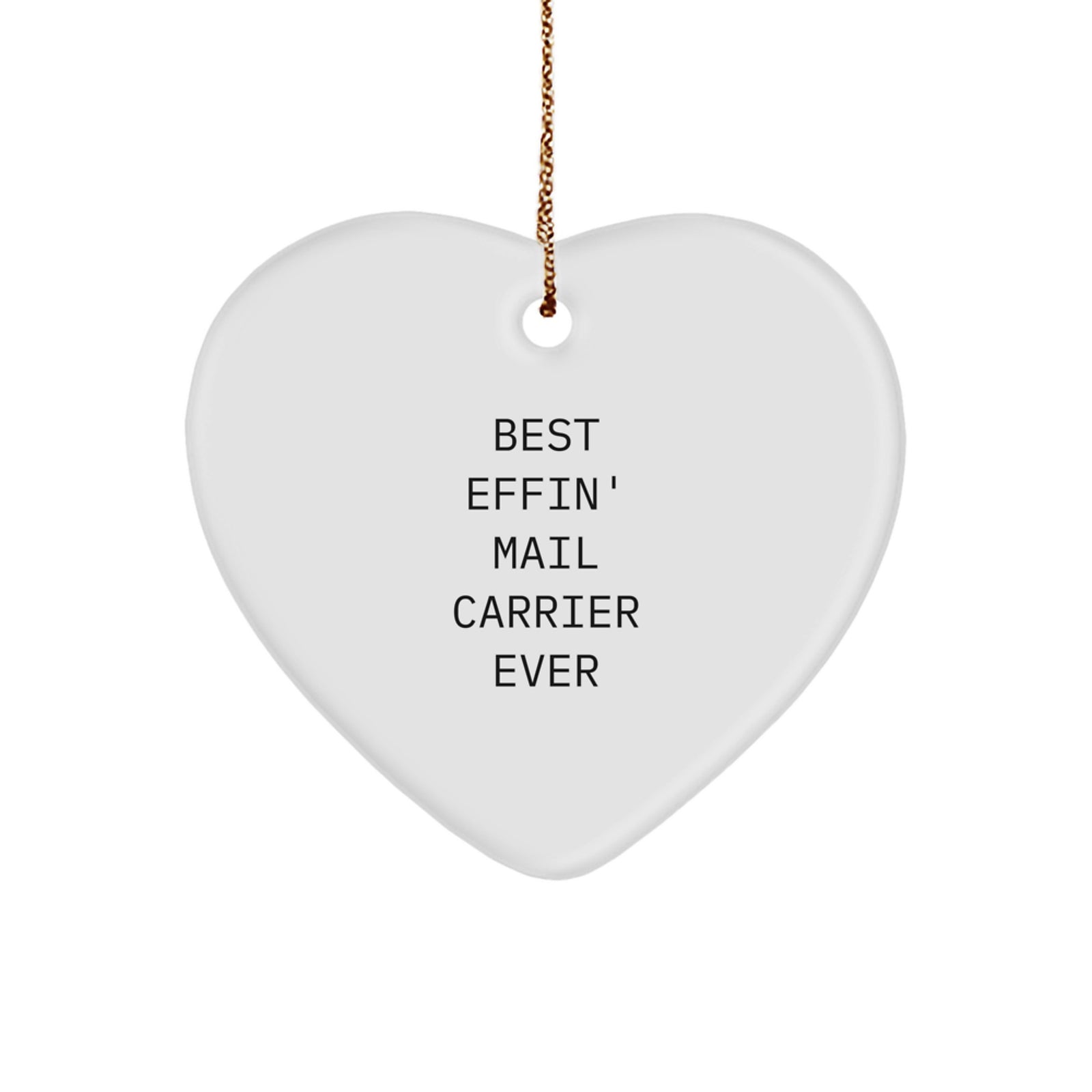 Mail Carrier Heart Ornament Gifts for Men from Friends, Best Effin' Mail Carrier Ever - Image 1