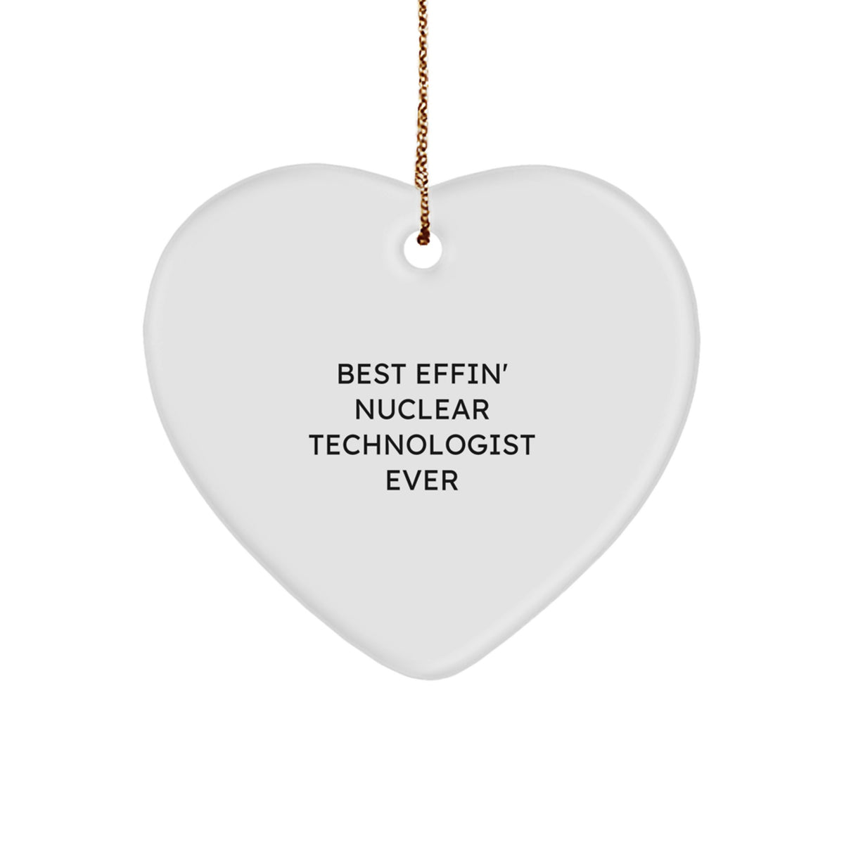 Funny Nuclear Technologist Heart Ornament Gifts from Friends and Family for Christmas Unique - Image 1