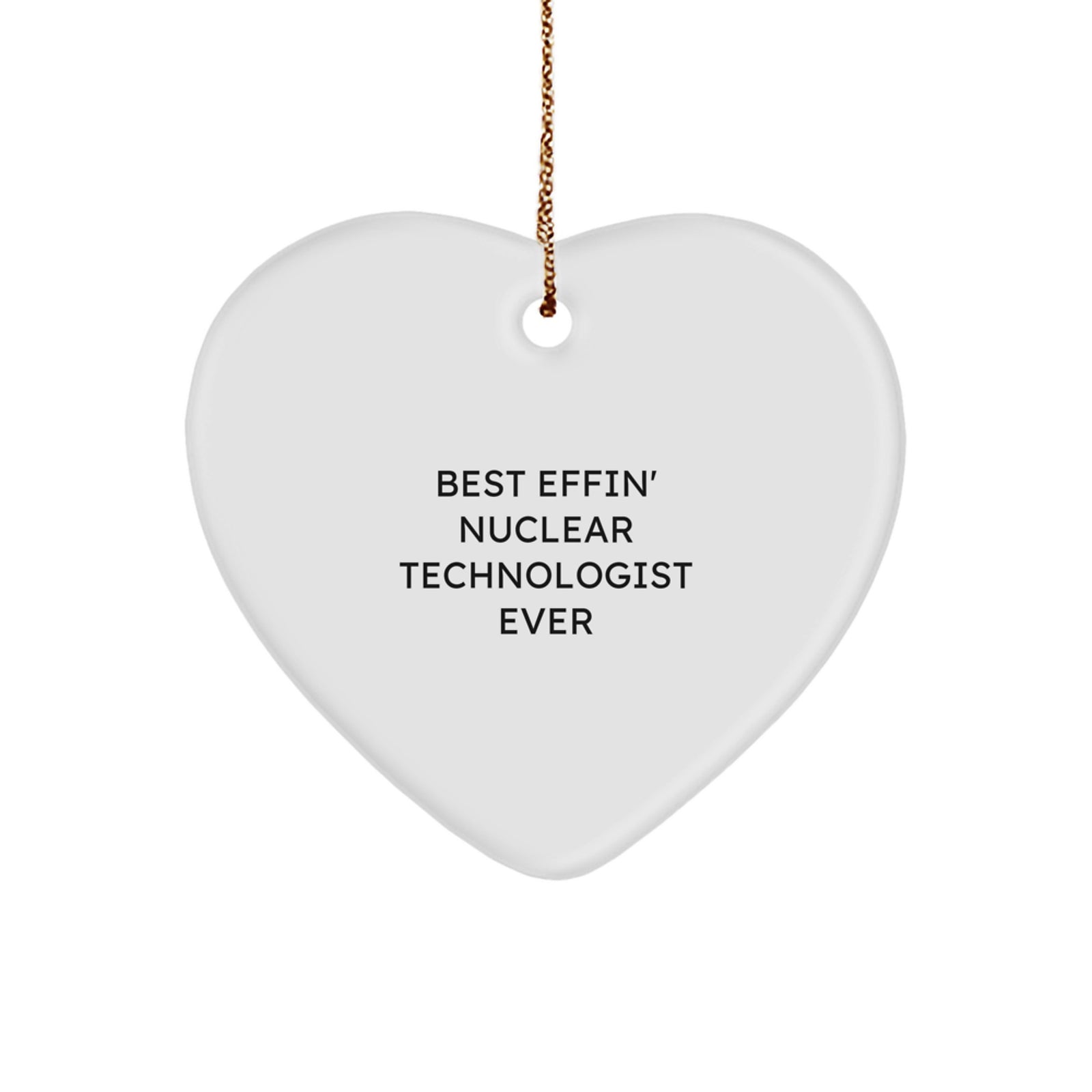 Funny Nuclear Technologist Heart Ornament Gifts from Friends and Family for Christmas Unique - Image 1