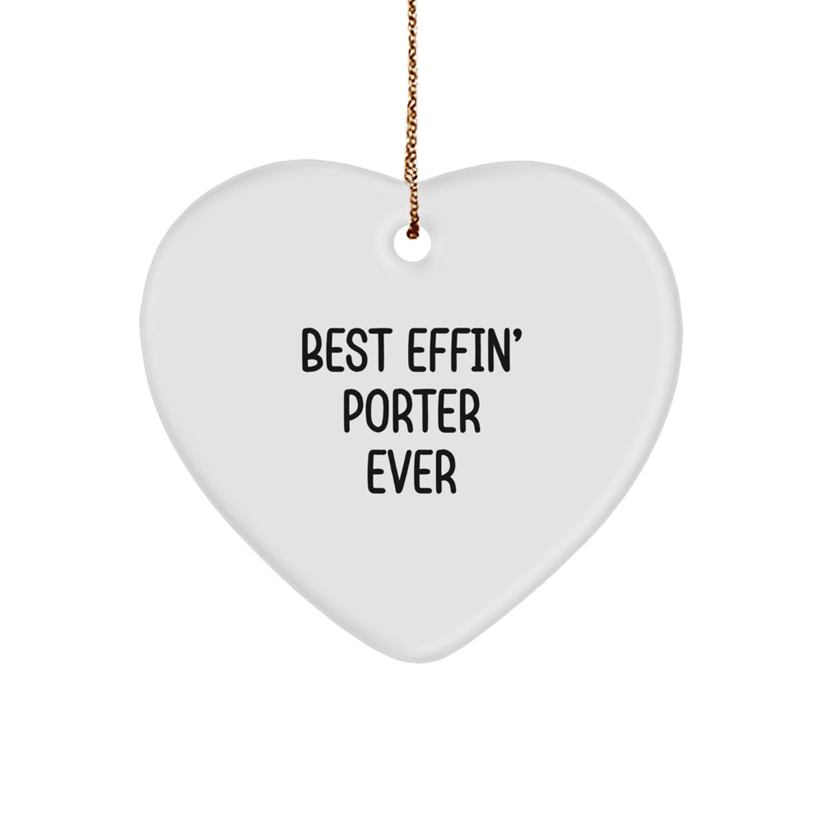 Funny Porter Heart Ornament Gifts from Men for Porter, Best Effin' Porter Ever Unique Christmas Unique Gifts, Heart Shaped White Ornaments - Image 1