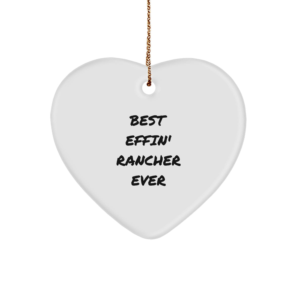 Funny Rancher Heart Ornament Gifts from Men to Best Effin' Rancher Ever, Heart Shaped Christmas Unique Gifts for Rancher - Image 1