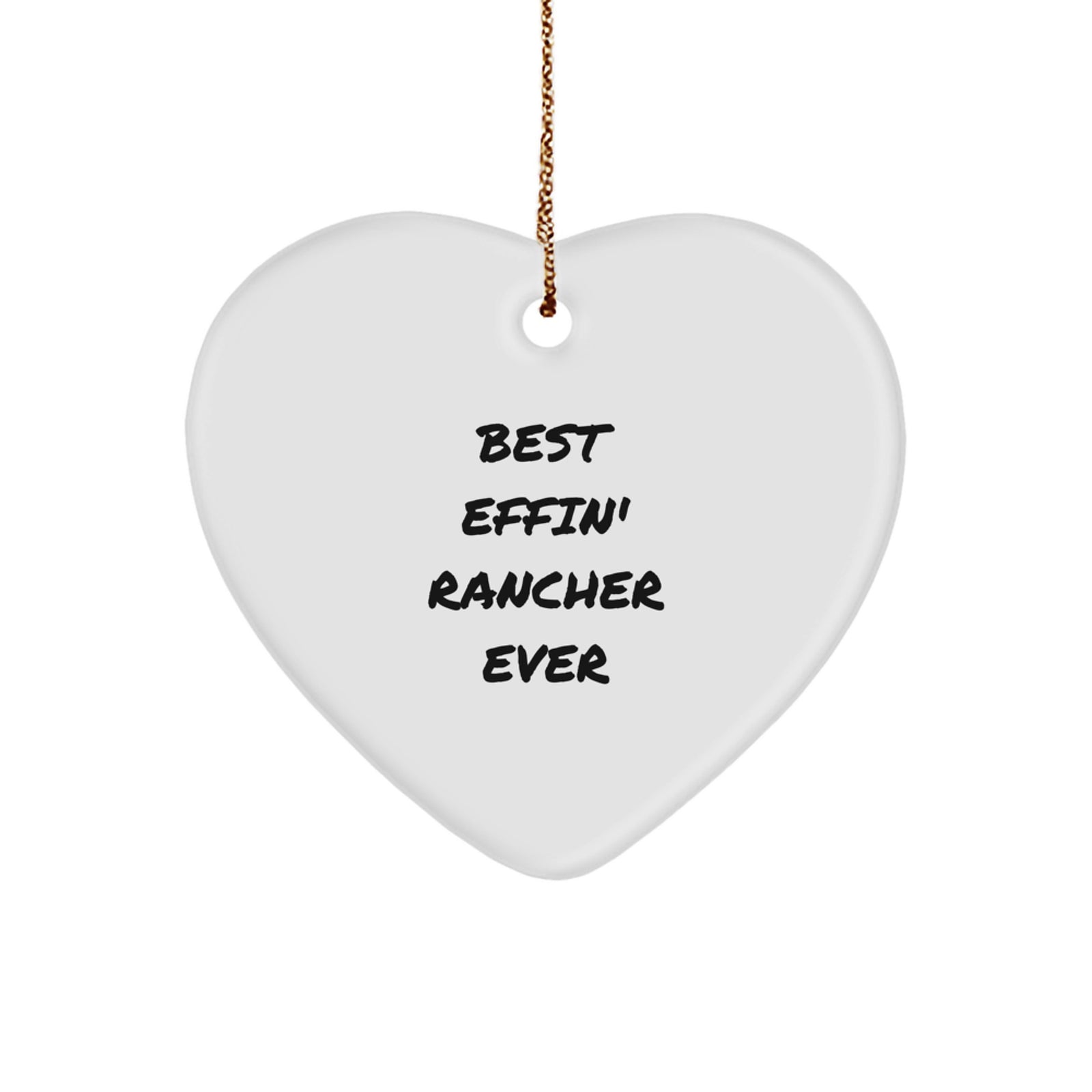 Funny Rancher Heart Ornament Gifts from Men to Best Effin' Rancher Ever, Heart Shaped Christmas Unique Gifts for Rancher - Image 1