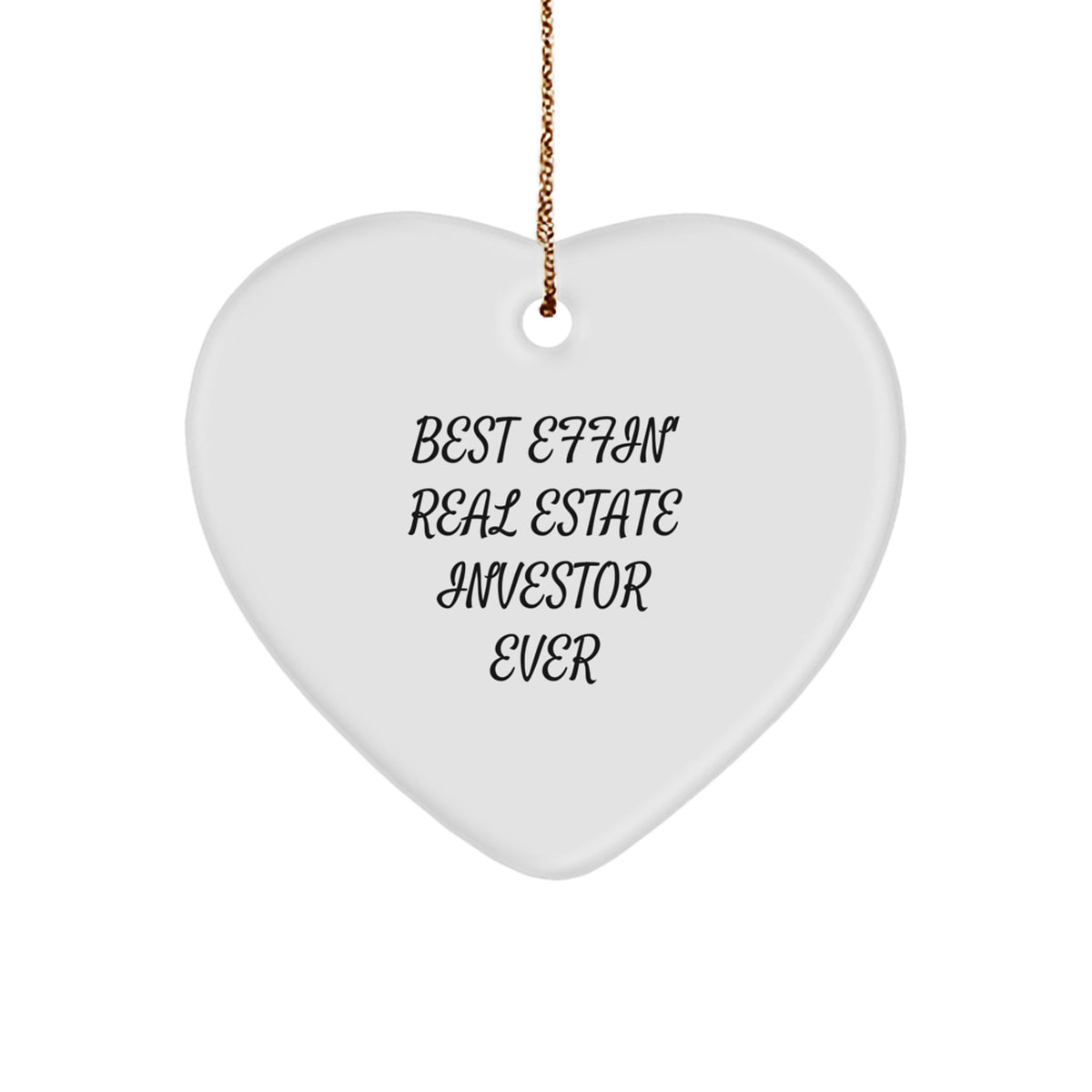 Funny Real Estate Investor Gifts from Friends for Men - Heart Ornament with Best Effin' Real Estate Investor Ever Quote, Ideal Christmas Unique Gifts for Him - Image 1