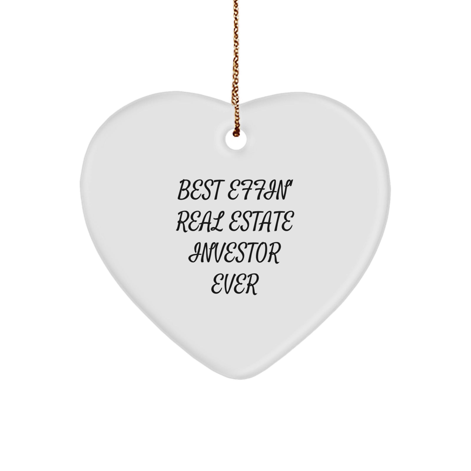 Funny Real Estate Investor Gifts from Friends for Men - Heart Ornament with Best Effin' Real Estate Investor Ever Quote, Ideal Christmas Unique Gifts for Him - Image 1