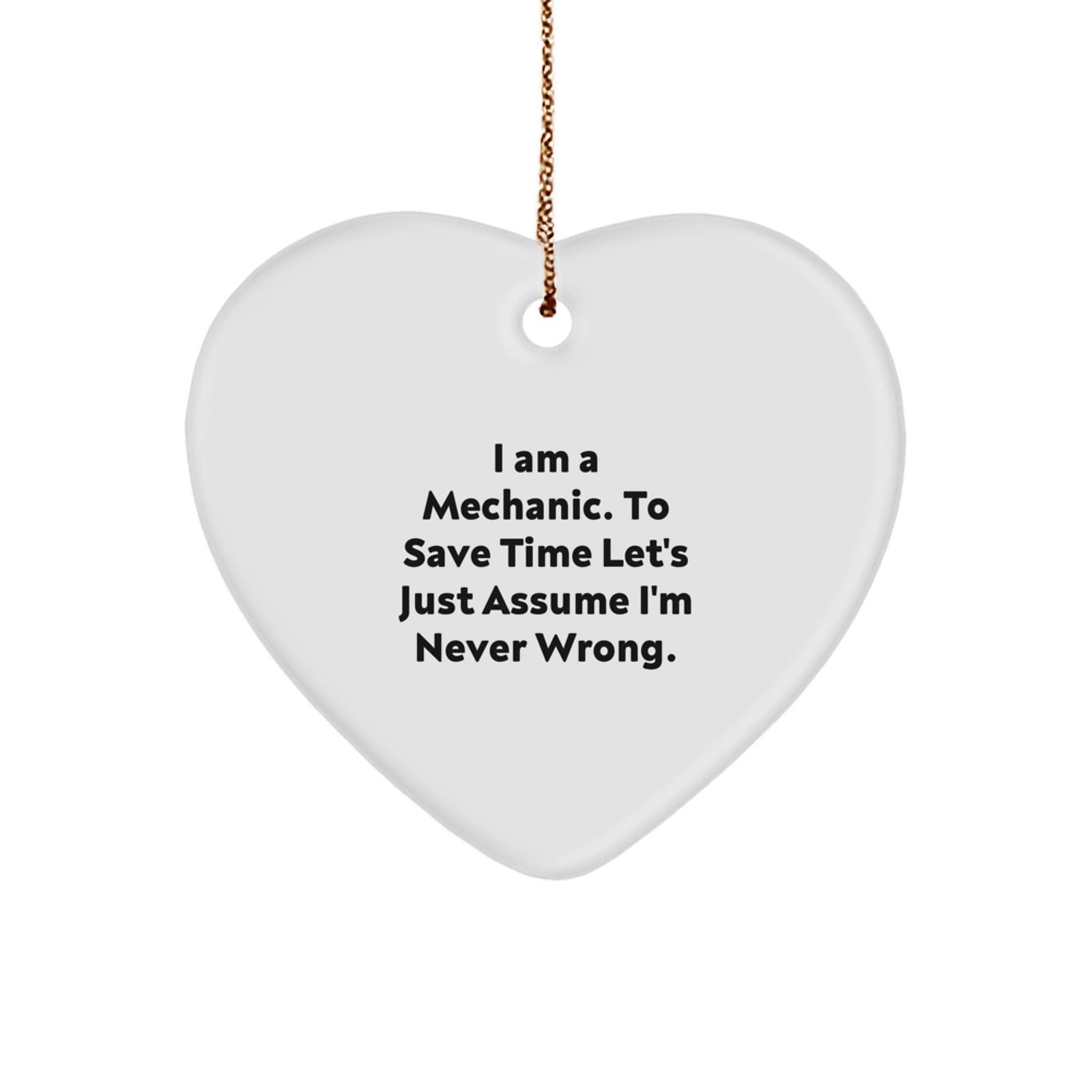 Funny Mechanic Gifts for Mechanic Men - Heart Ornament with I Am A Mechanic Quote, Christmas Unique Gifts from Friends - Image 1