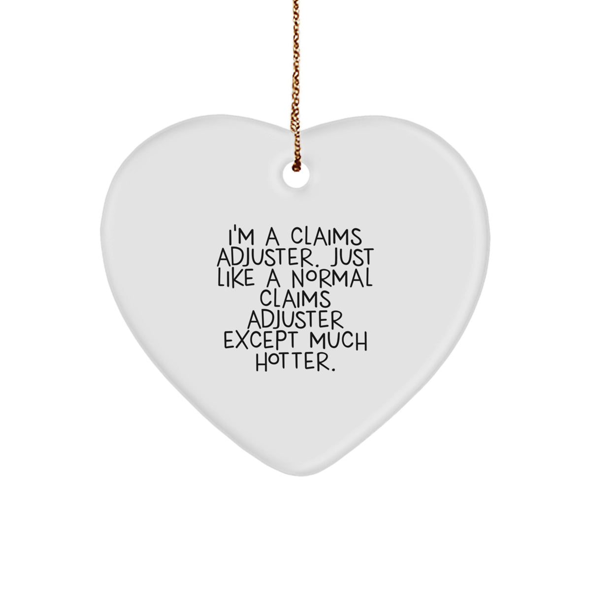 Funny Claims Adjuster Heart Ornament, Christmas Unique Gifts from Men to Friends, Funny Heart Shaped Ornament for Claims Adjuster Women, Heart Ornament Gift Ideas - Image 1